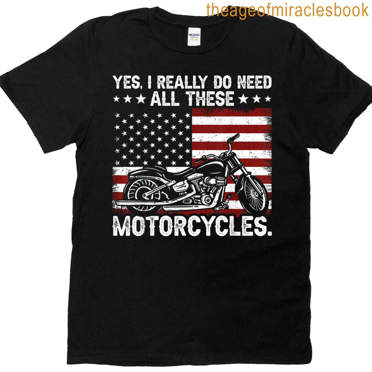 Yes I Really Do Need All These Motorcycles Funny Garage T-shirt