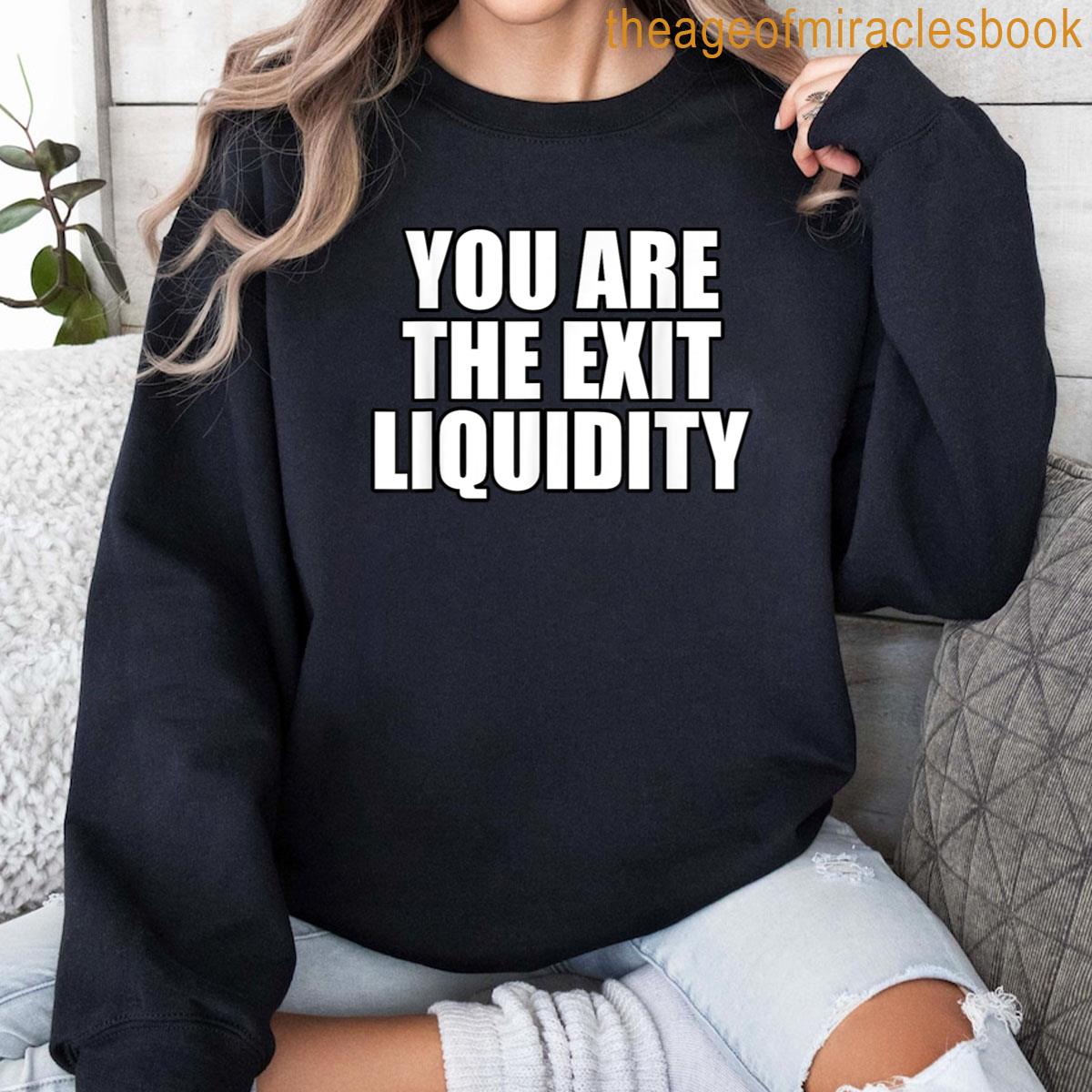 You Are The Exit Liquidity Funny Crypto Meme T-shirt