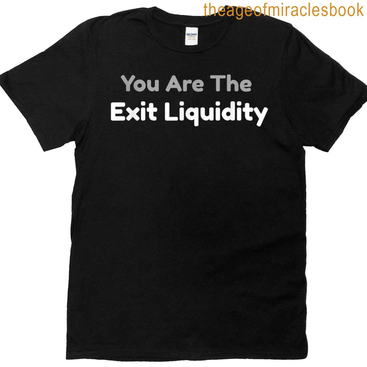 You Are The Exit Liquidity Crypto Meme Trading Funny T-shirt