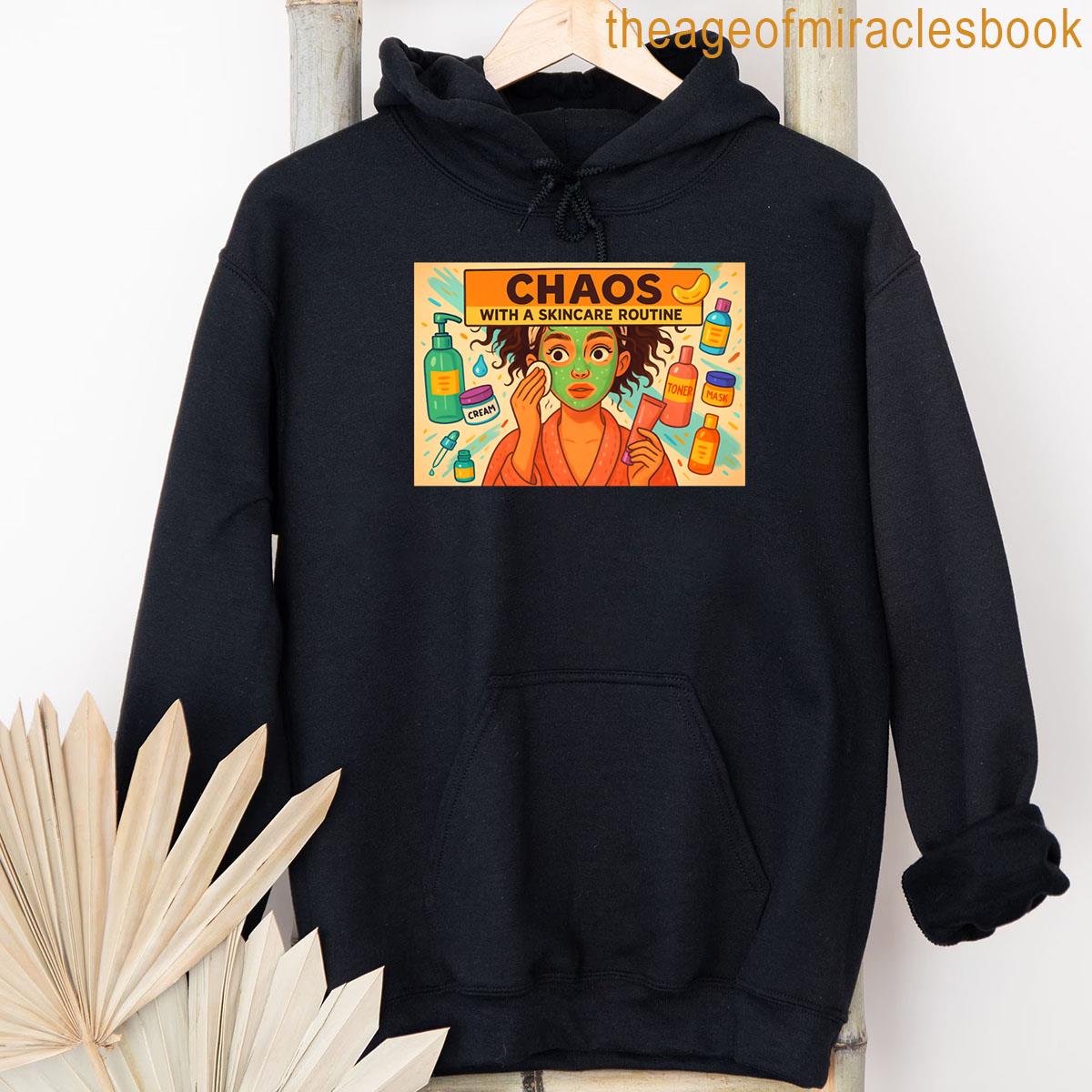 Alternative view of Chaos With A Skincare Routine Funny Self-care Quote Design T-shirt