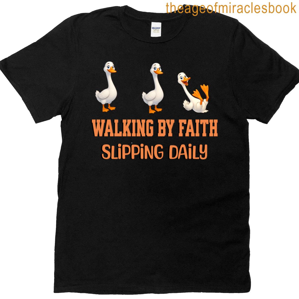 Walking By Faith Slipping Daily Funny Goose Cartoon Goose Tee Christian Humor Graphic Novelty Cute A T-shirt