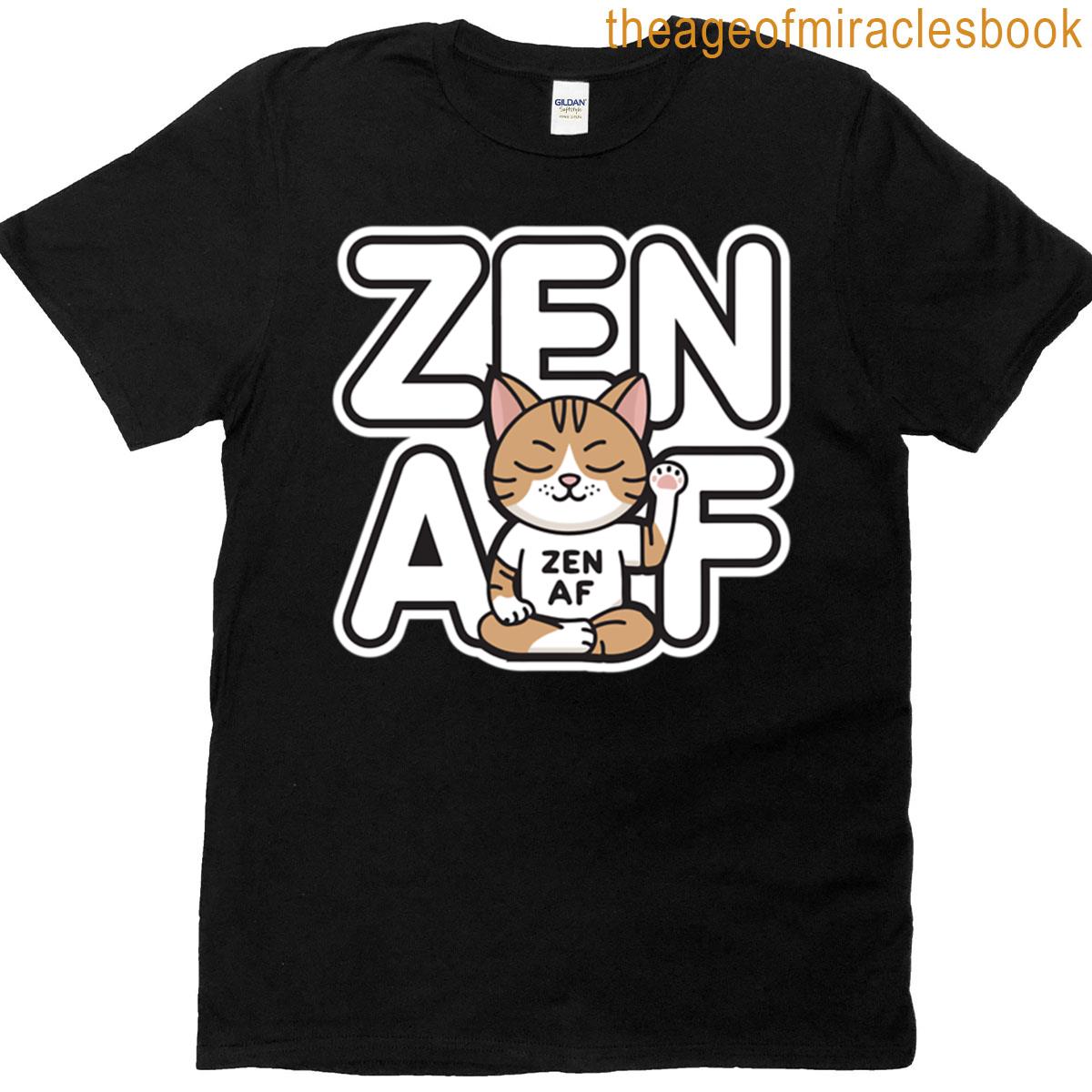 Zen Af Funny Meditation Yoga Humor Relaxation Lifestyle Design Mindfulness Vibes Calm Chill Quote T-shirt