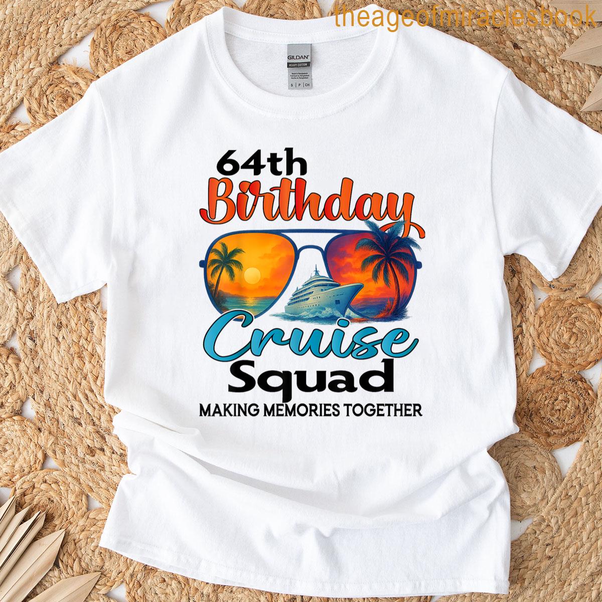 64th Birthday Cruise Squad Friends Family Vacation Matching T-shirt