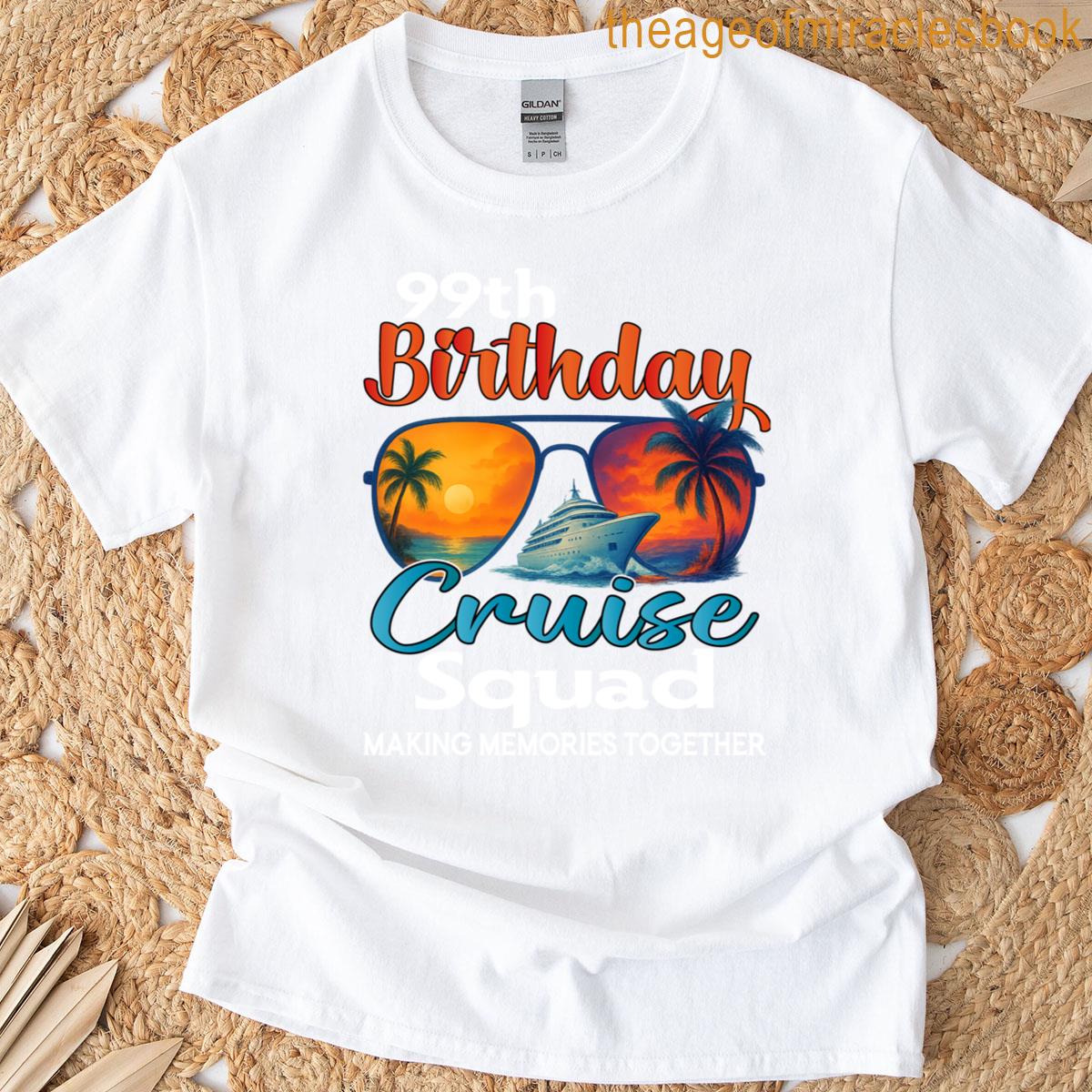 99th Birthday Cruise Squad Friends Family Vacation Matching T-shirt