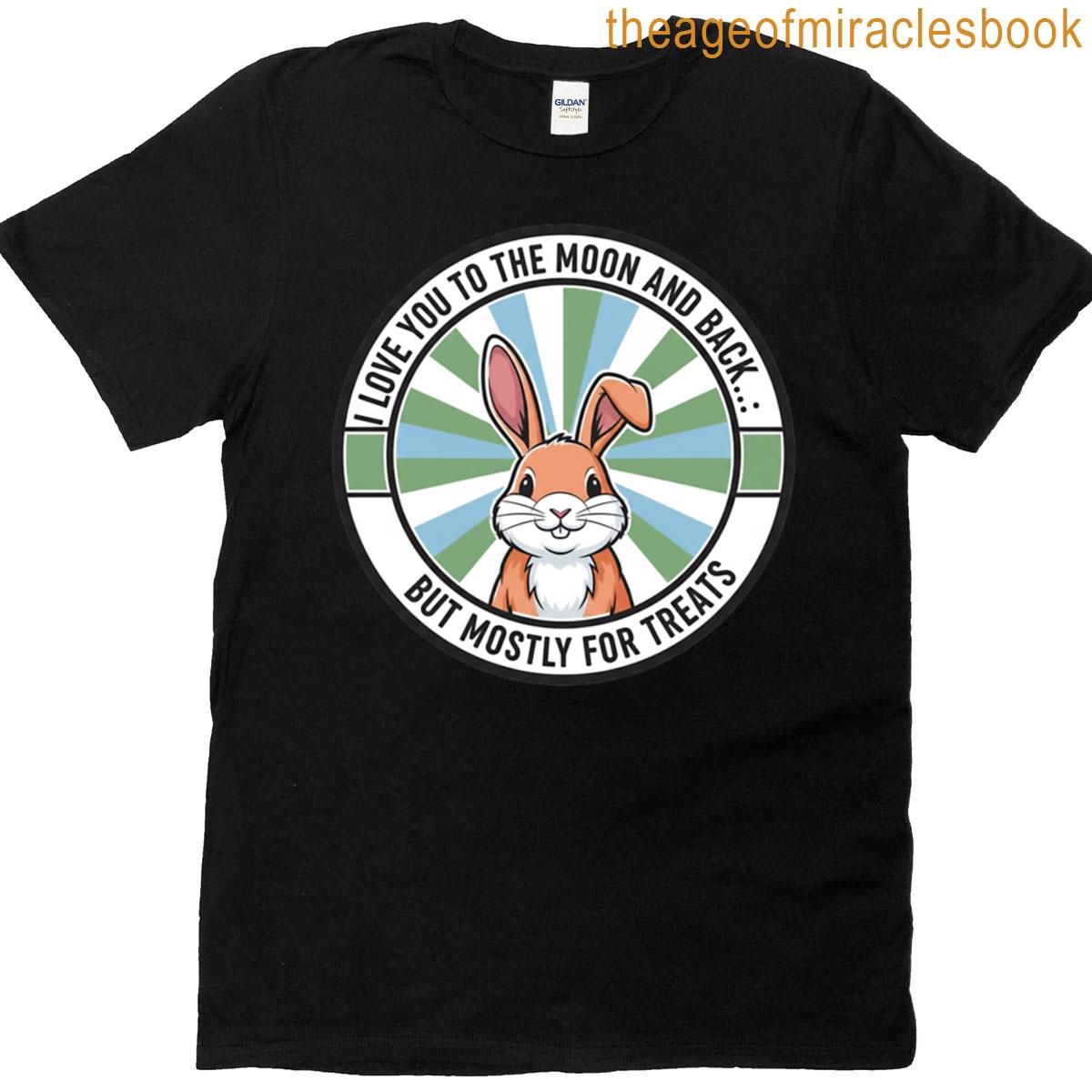 I Love You To The Moon And Back But Mostly For Treats Funny Rabbit Oversized T-shirt
