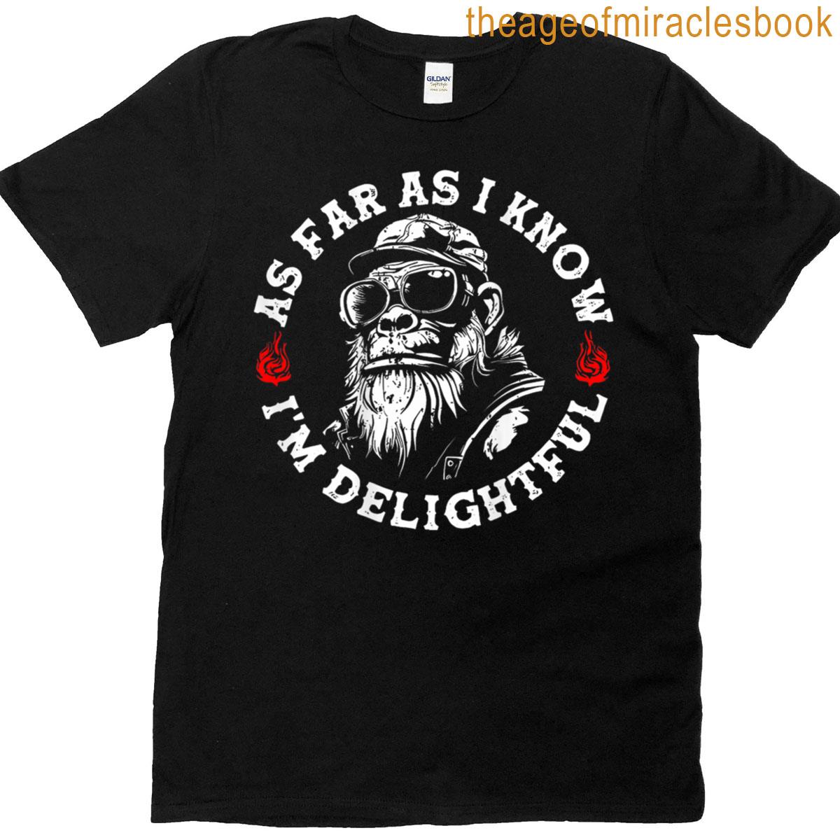 As Far As I Know Im Delightful Funny Monkey Biker On Back T-shirt