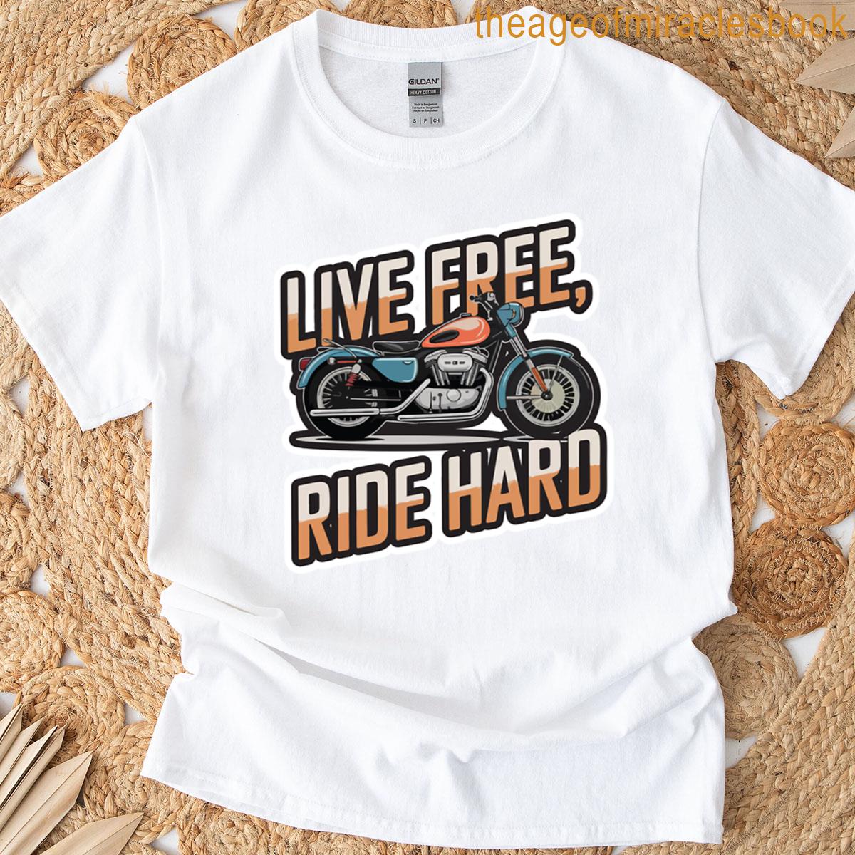 Live Free Ride Hard Vintage Motorcycle Quote Biker Lifestyle Typography Freedom Rider Design T-shirt
