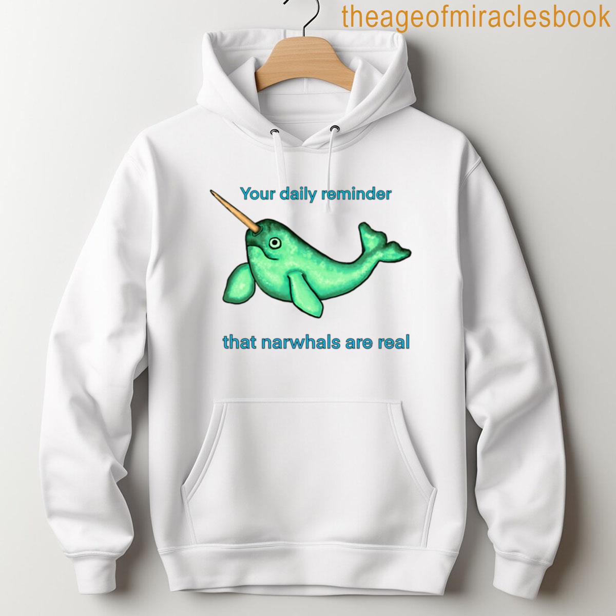 Alternative view of Your Daily Reminder That Narwhals Are Real T-shirt