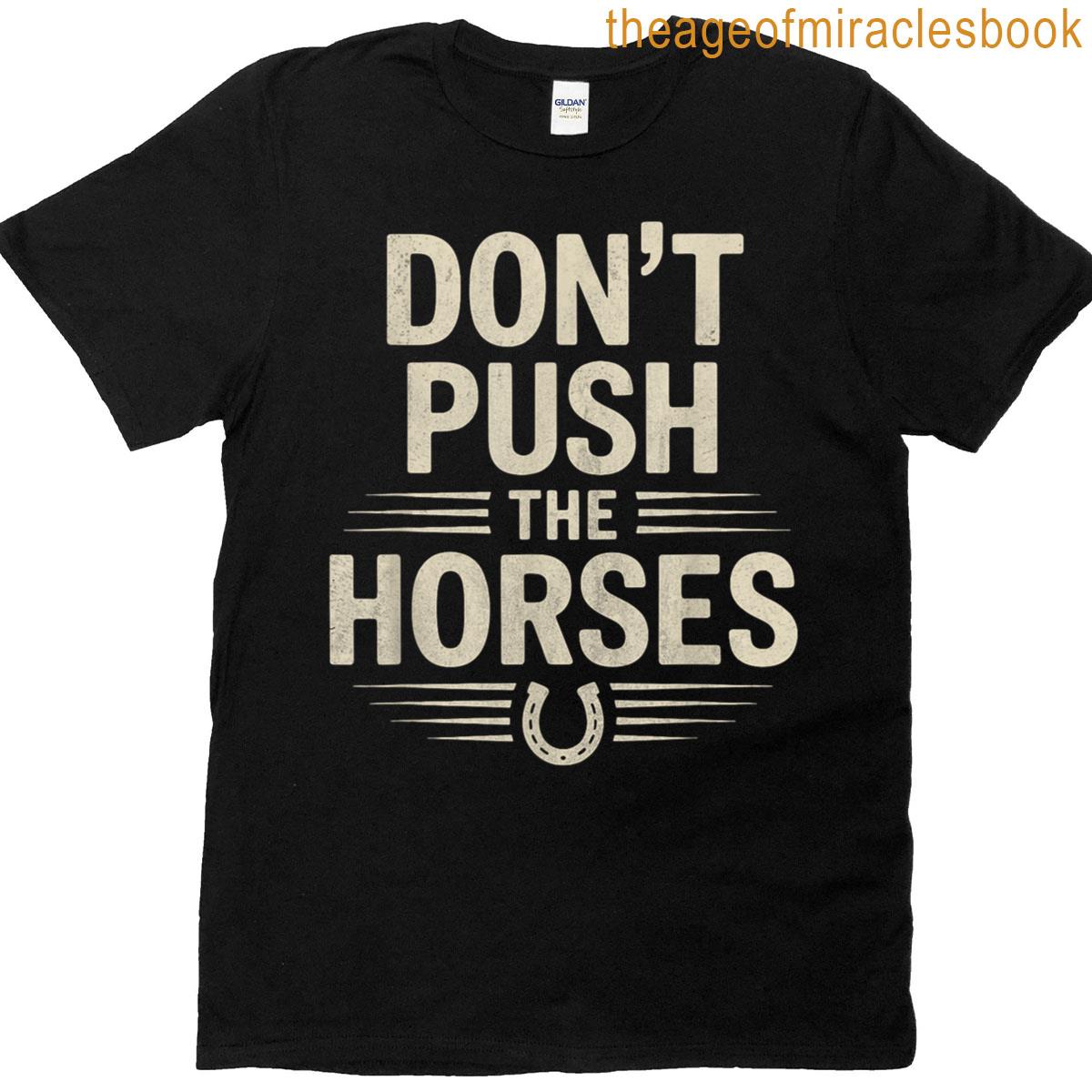 1 Dont Push The Horses Funny Meme Viral Boxing Quote Tee T-shirt