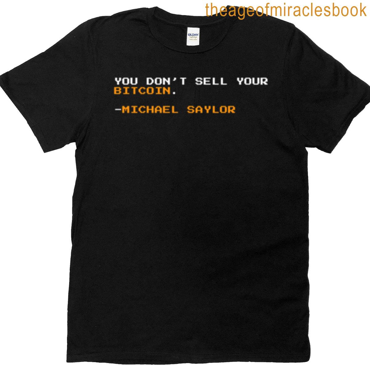 You Dont Sell Your Bitcoin Michael Saylor - Quote T-shirt