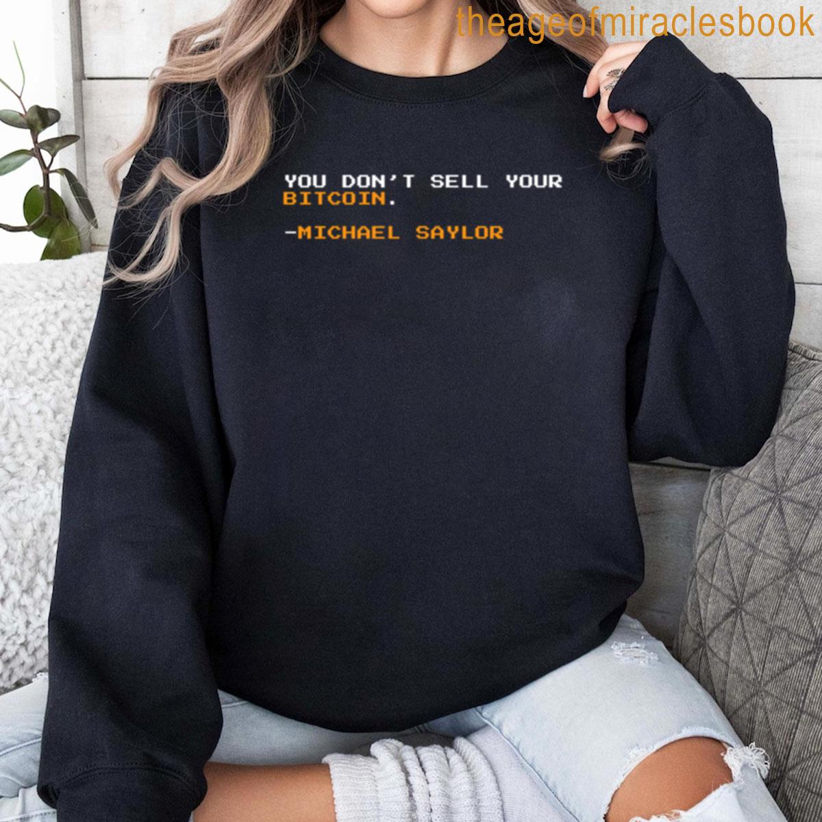 You Dont Sell Your Bitcoin Michael Saylor - Quote T-shirt