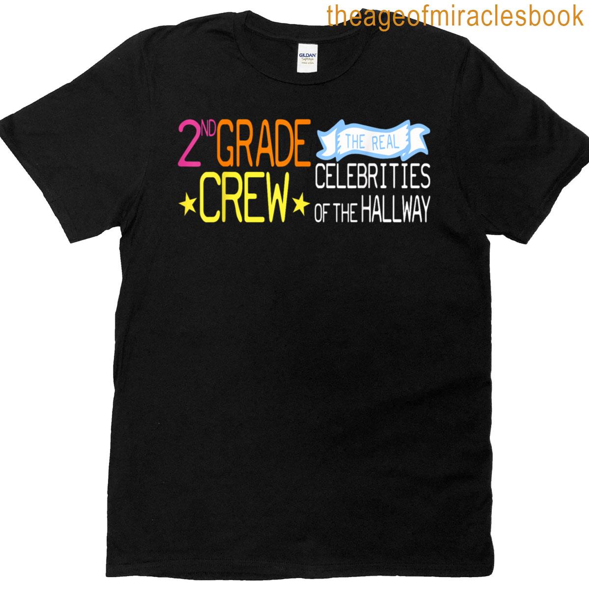 2nd Grade Crew The Real Celebrities Of The Hallway Teacher T-shirt