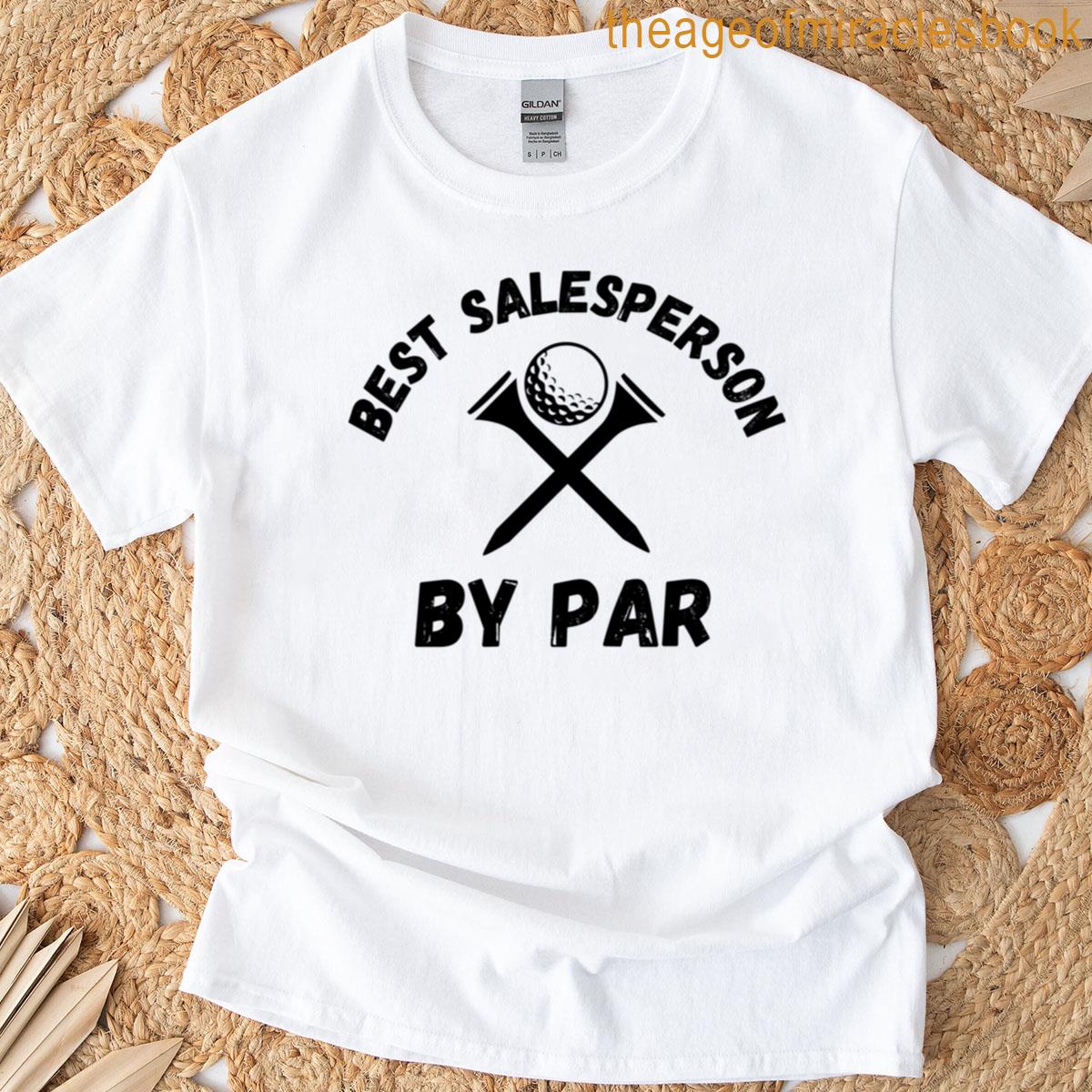 Best Salesperson By Par Funny Sales Golfing Humor T-shirt