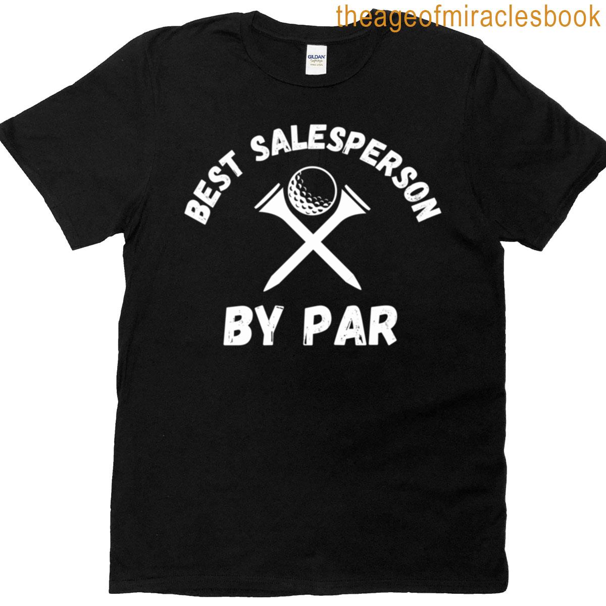 Best Salesperson By Par Funny Sales Golfing Joke T-shirt