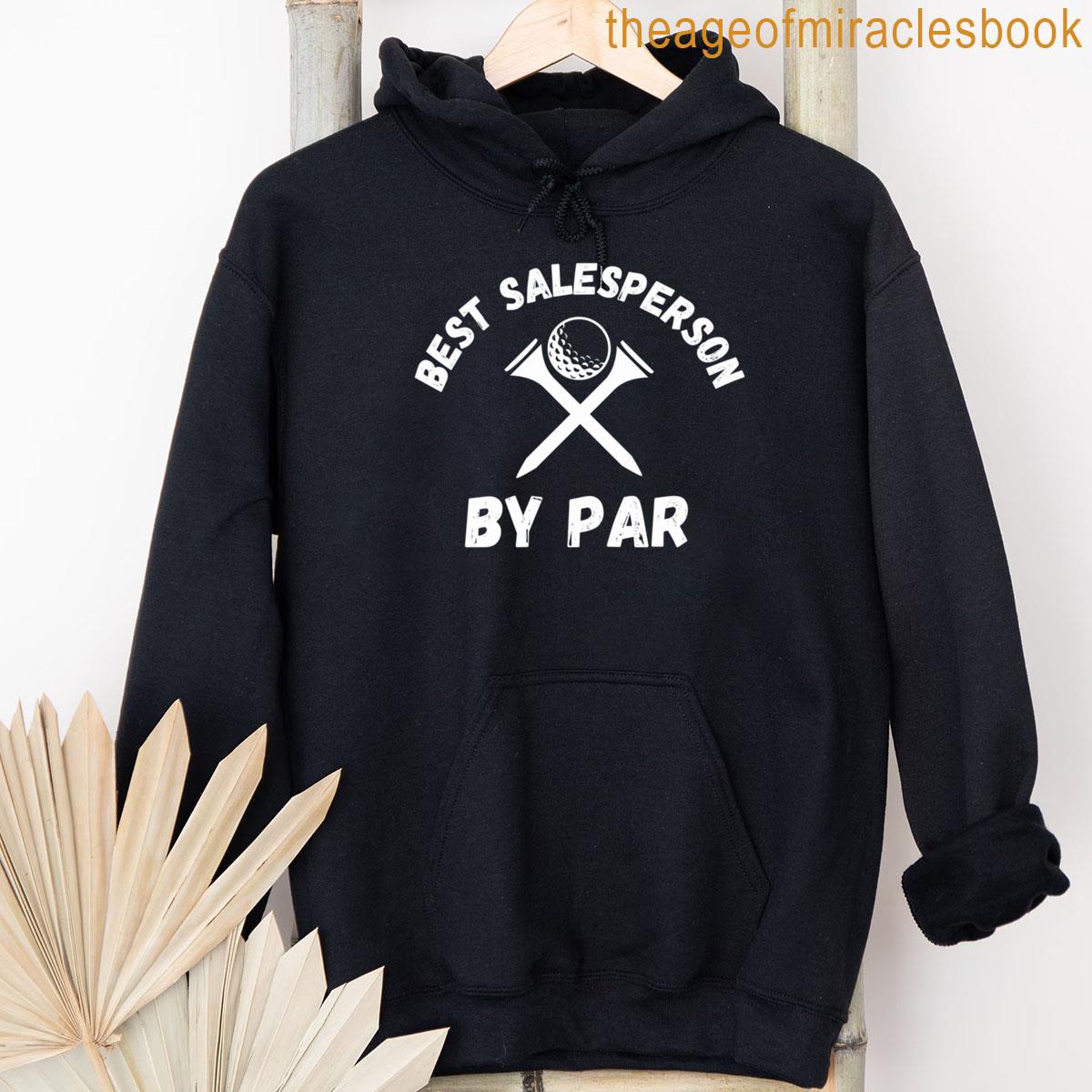 Alternative view of Best Salesperson By Par Funny Sales Golfing Joke T-shirt