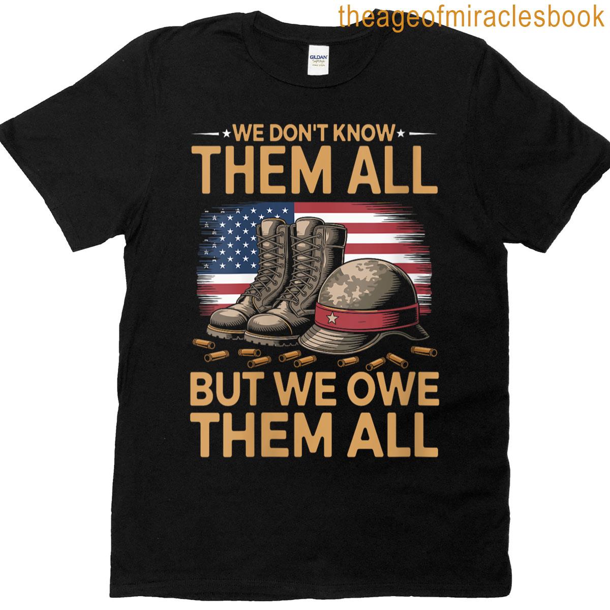 Womens We Owe Them All Patriotic We Do Not Know Them All Veterans T-shirt