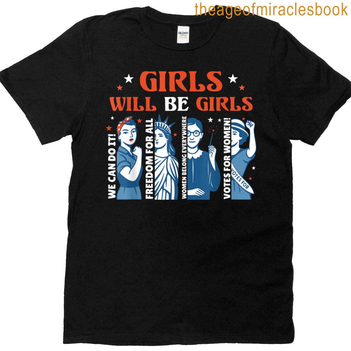 Girl Will Be Girls Patriotic Feminist 4th Of July Usa Women T-shirt