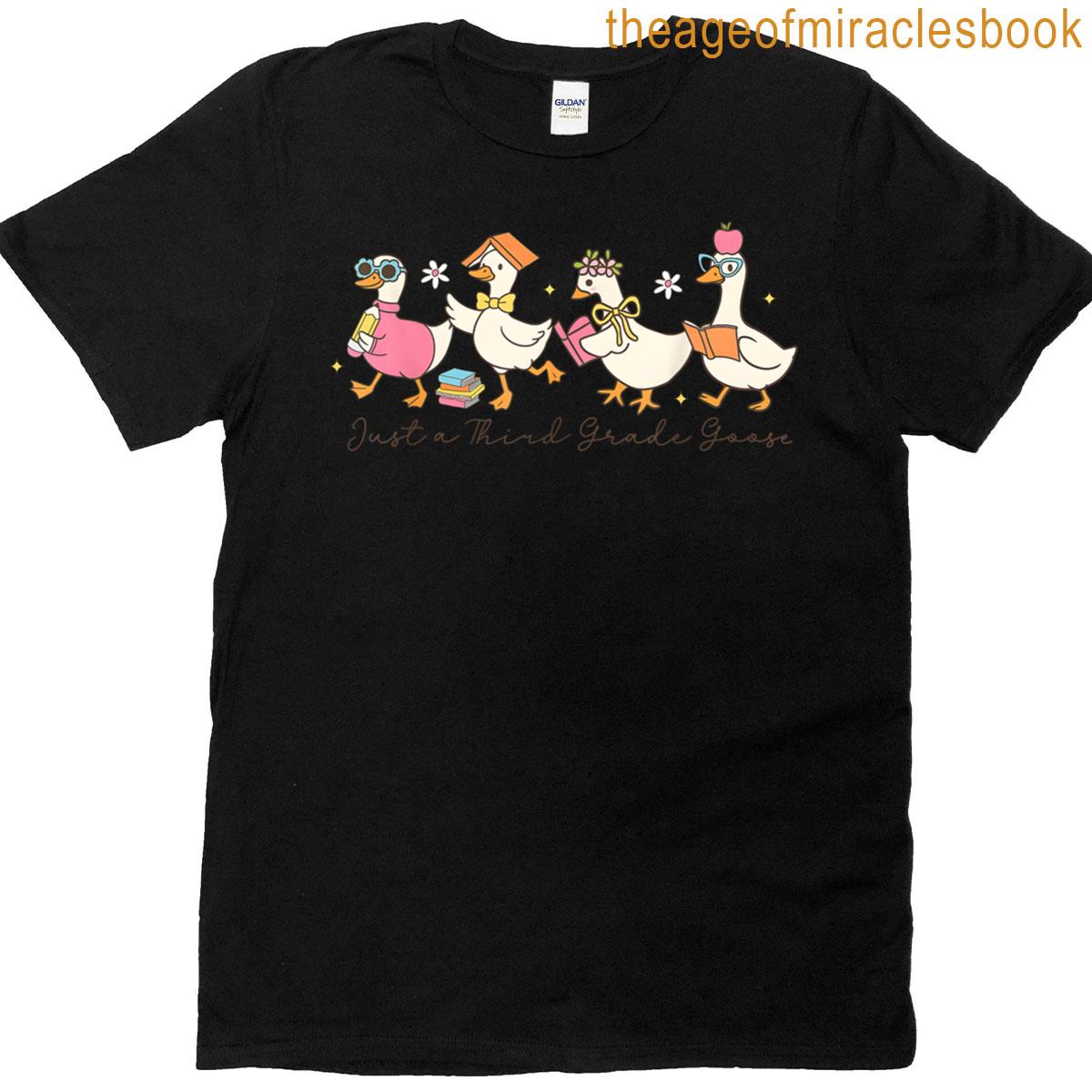 Just A Third Grade Goose Back To School First Day Teacher T-shirt