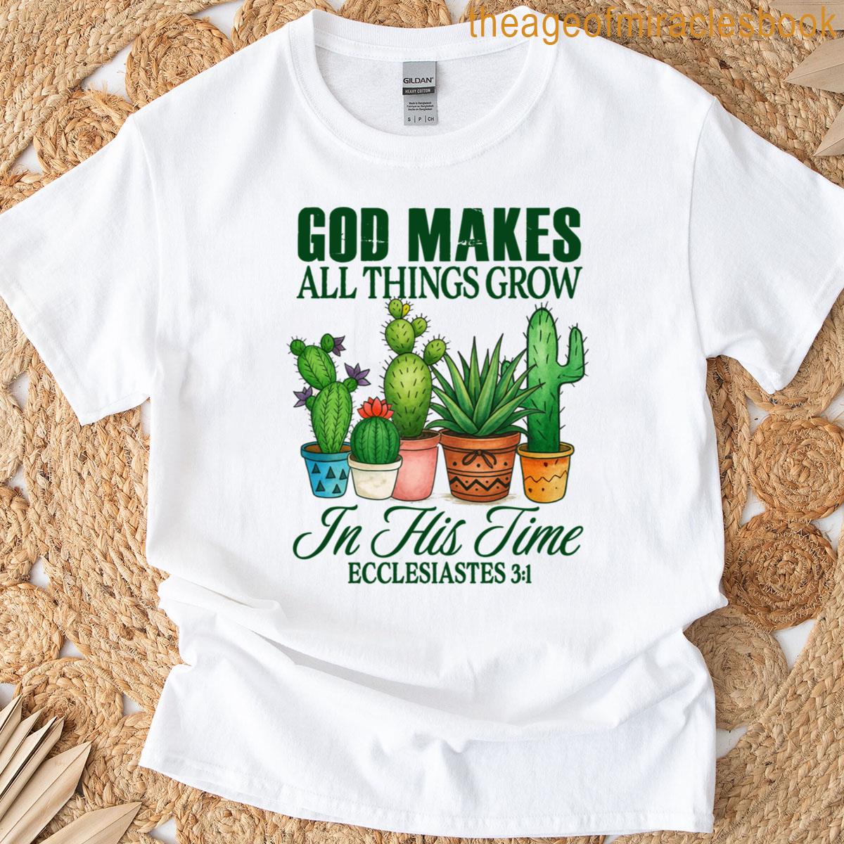 Plant Lover Christian God Makes All Things Grow In His Time T-shirt