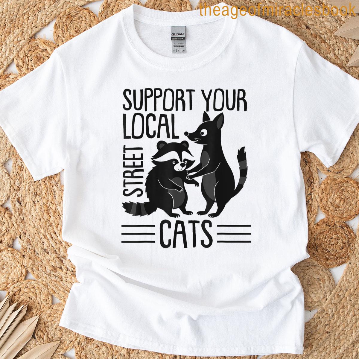 Support Local Street Cats Team Opossum Racoon Funny Animal T-shirt