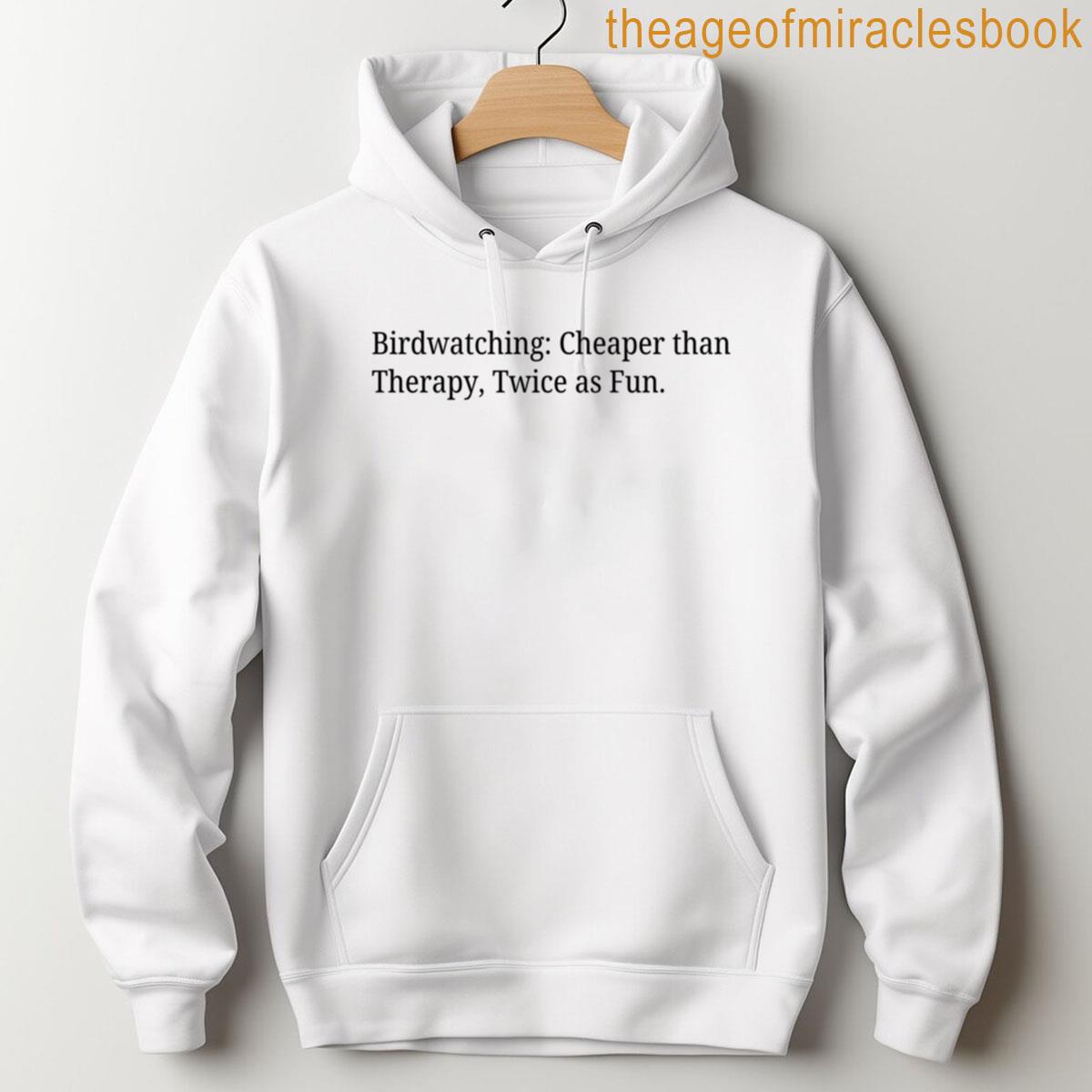 Alternative view of Birdwatching Cheaper Than Therapy Twice As Fun Birdwatching T-shirt