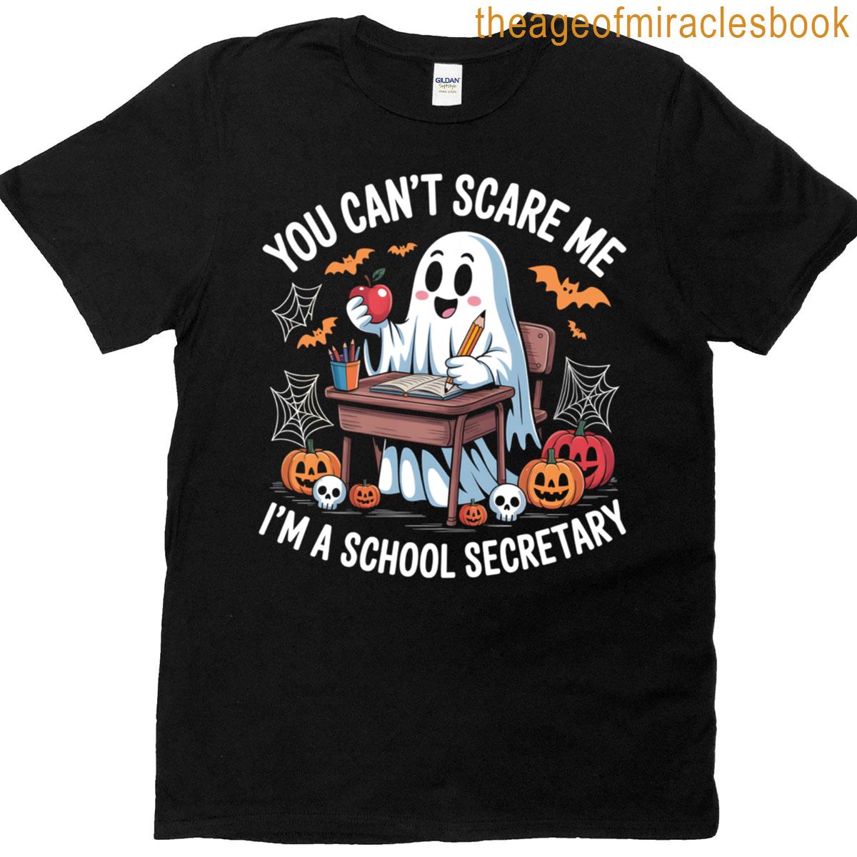 You Cant Scare Me Im A School Secretary Halloween Costume T-shirt