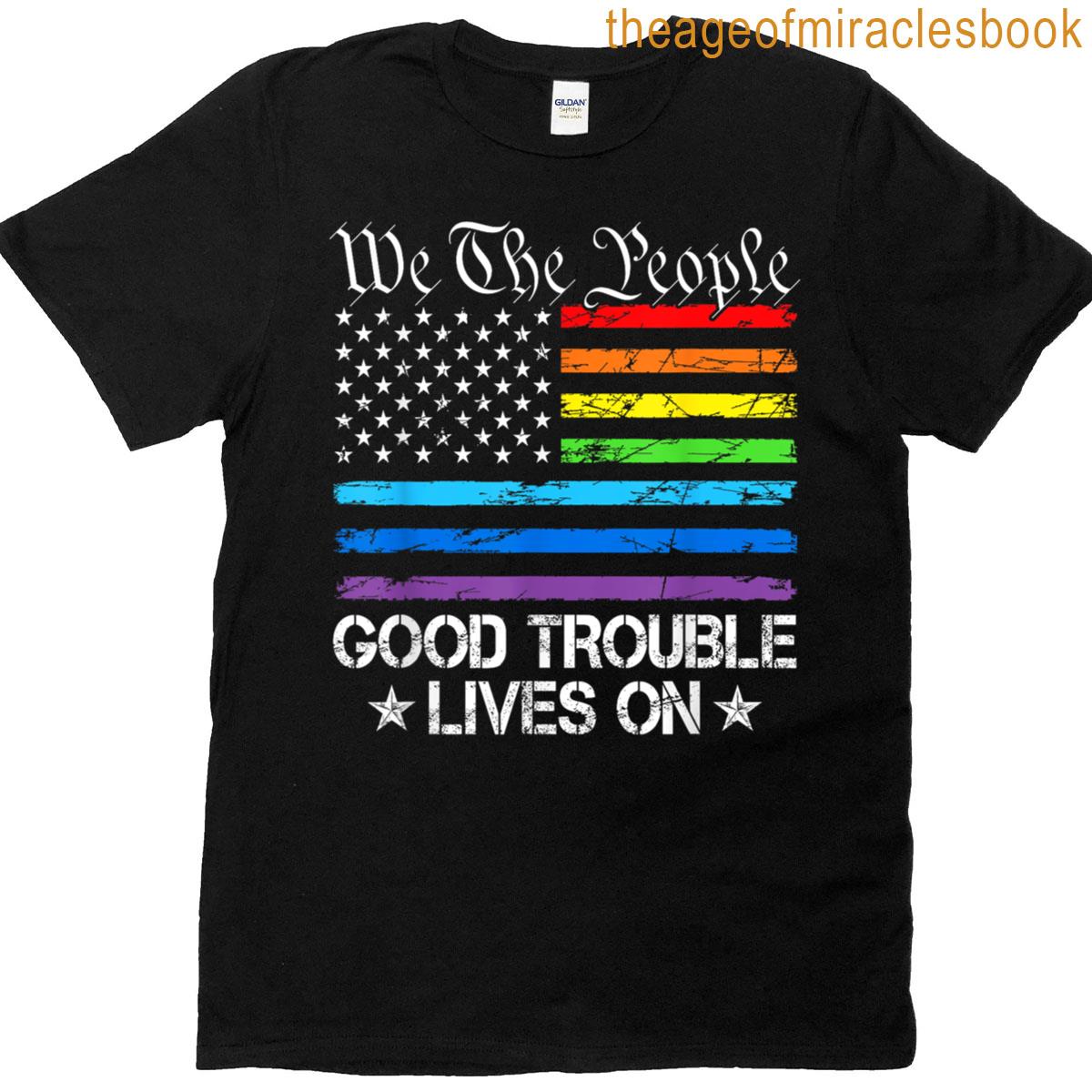 Good Necessary Trouble Lives On Rainbow Usa Flag Resistance T-shirt