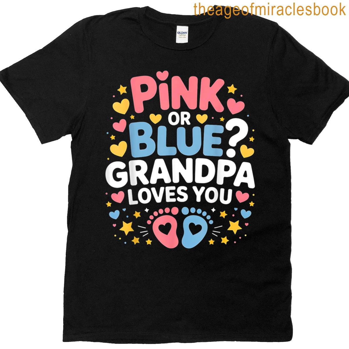 Pink Or Blue Grandma Loves You Gender Reveal Grandpa T-shirt