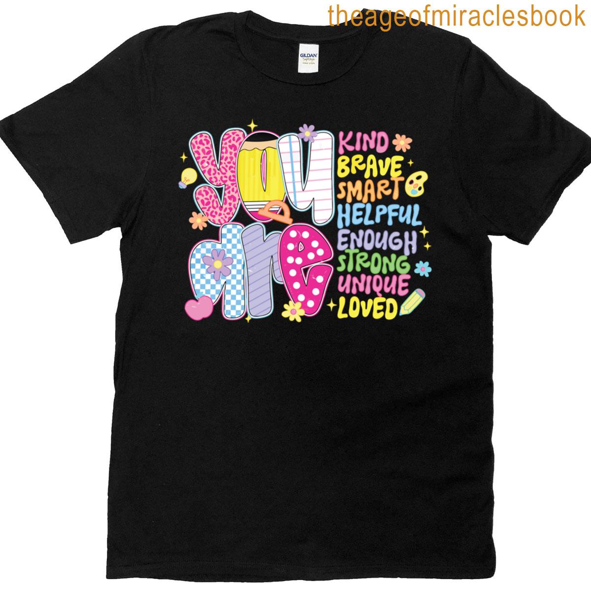 You Are Kind Brave Smart Helpful Grateful Enough Strong Tees T-shirt