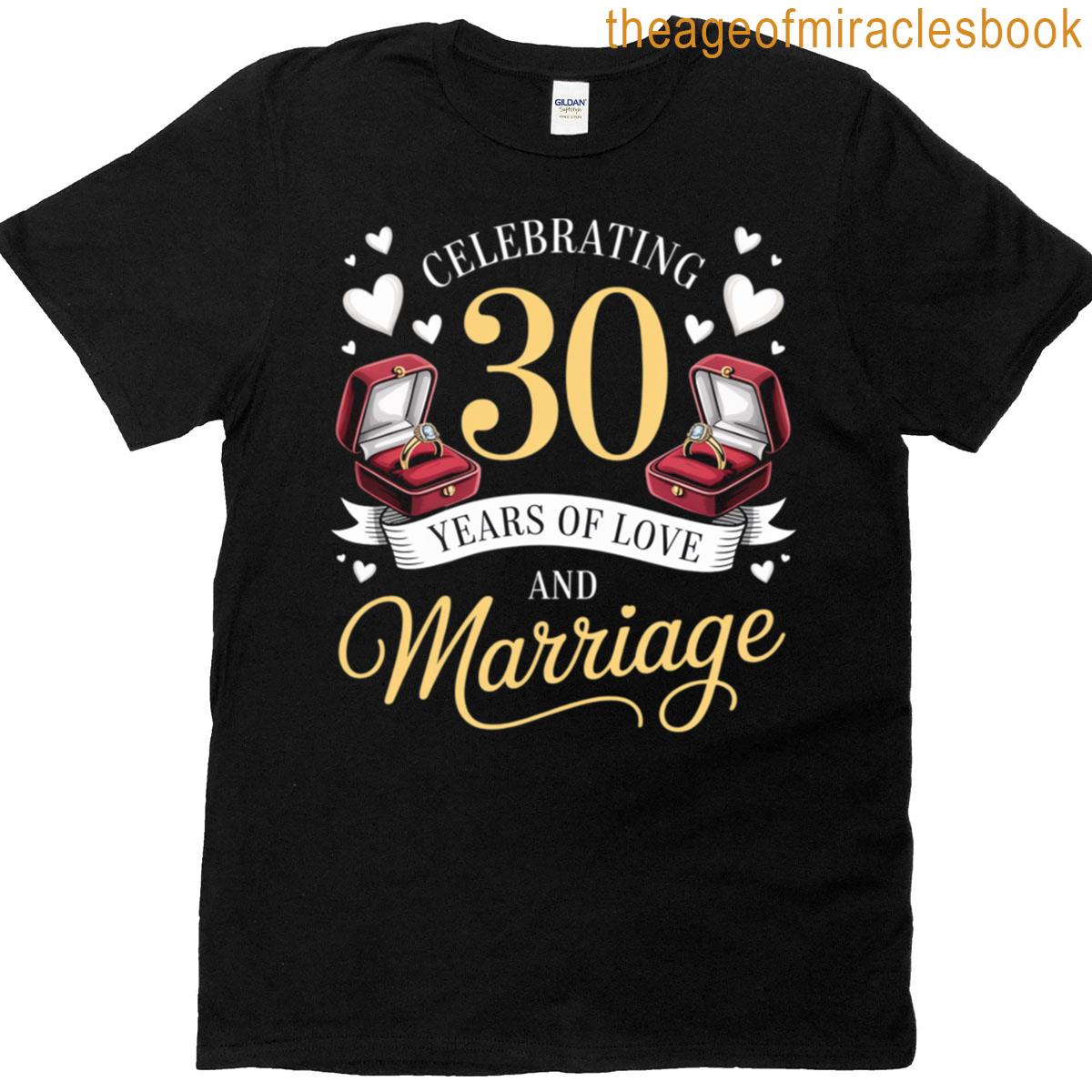30th Marriage Anniversary 30 Years Of Love And Marriage T-shirt