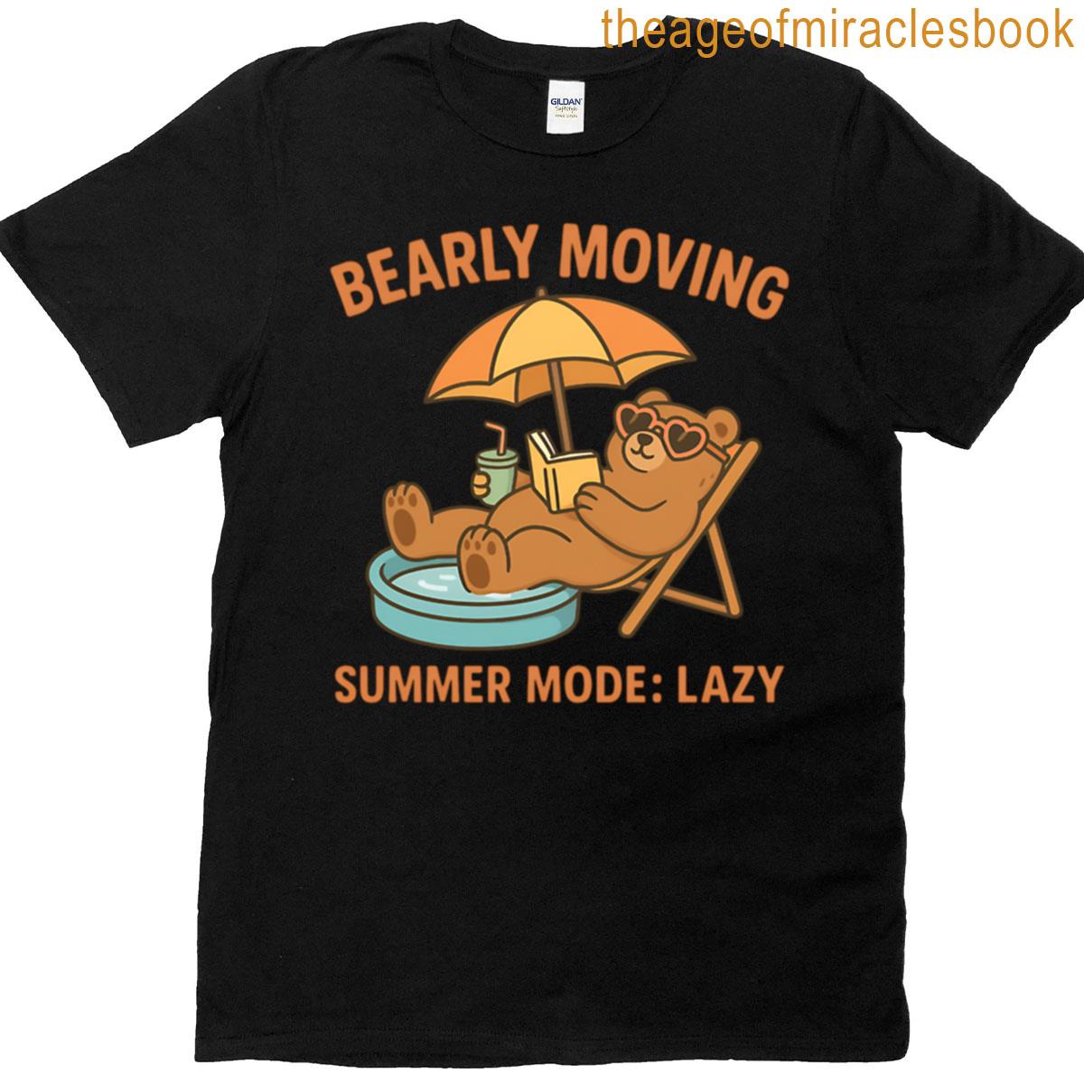 Funny Lazy Summer Quote Bearly Moving Summer Mode Cute Sleepy Bear Humor Chill Out Vacation Vibes Re T-shirt