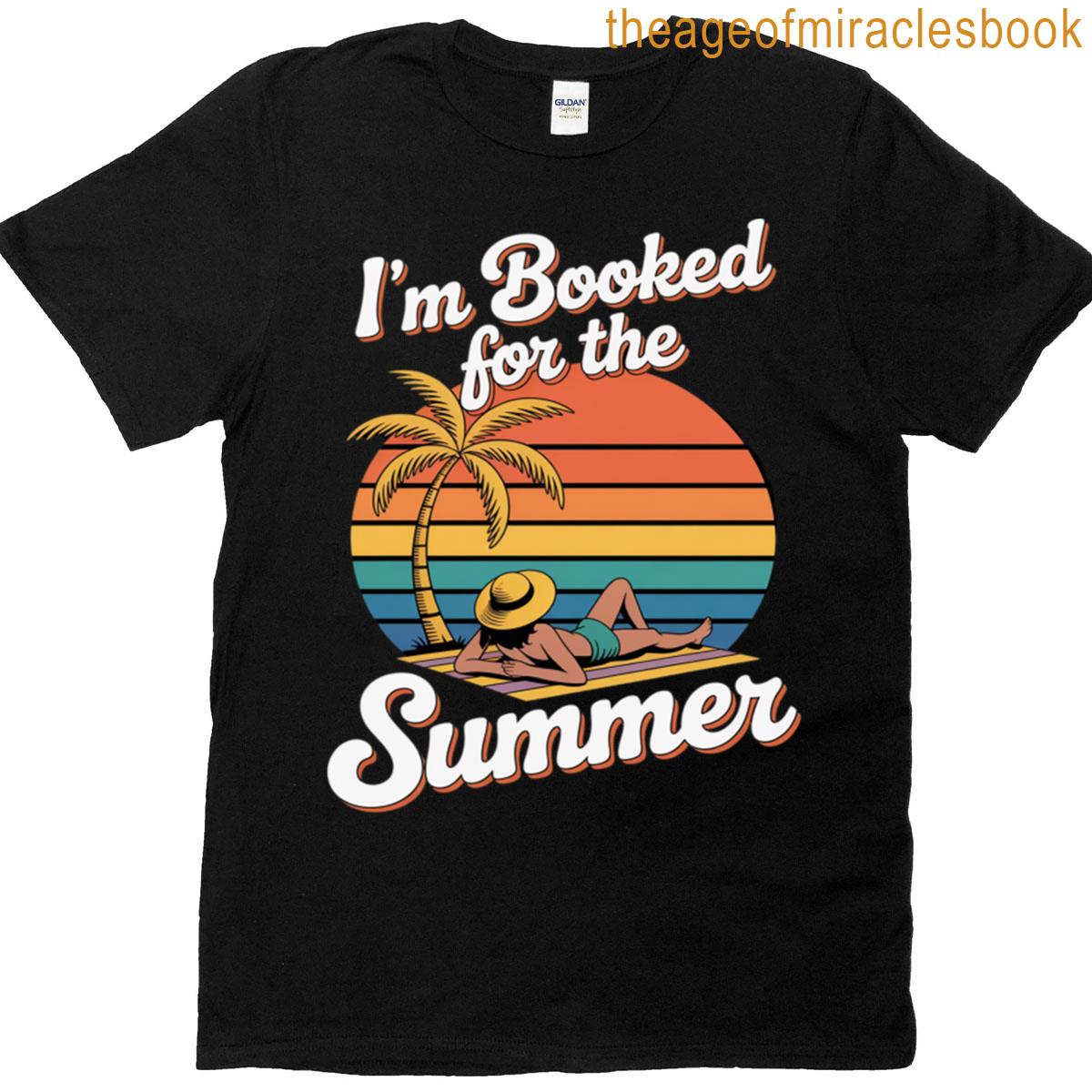 Im Booked For The Summer Vacation Beach Girl Summer Vacay T-shirt