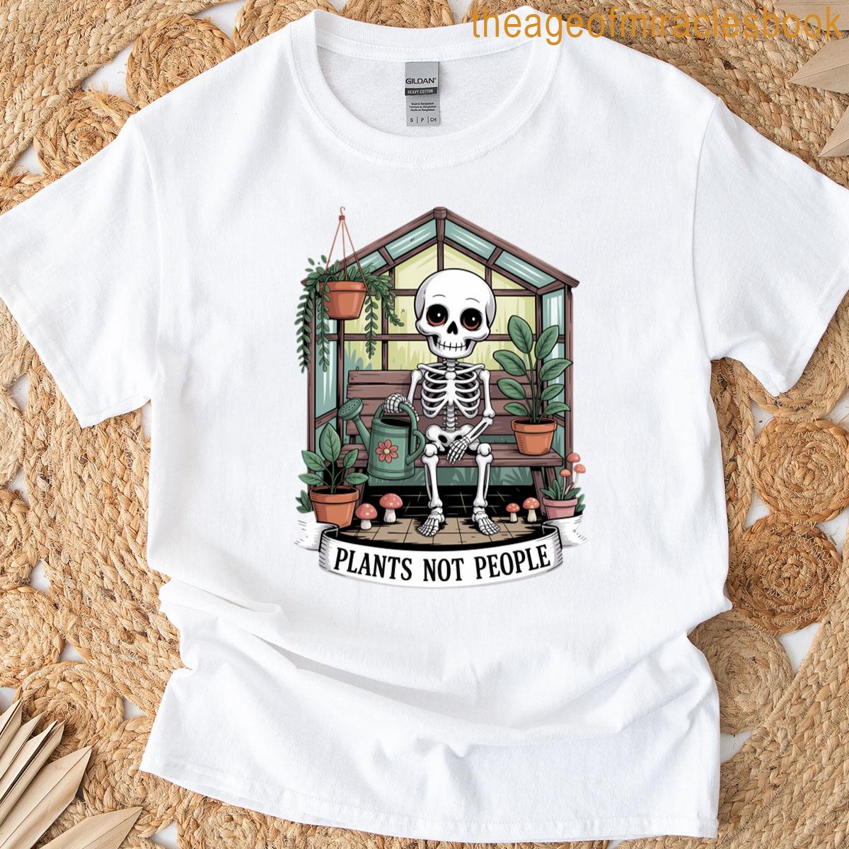 Plants Not People Plant Lover Skeleton Gardening T-shirt