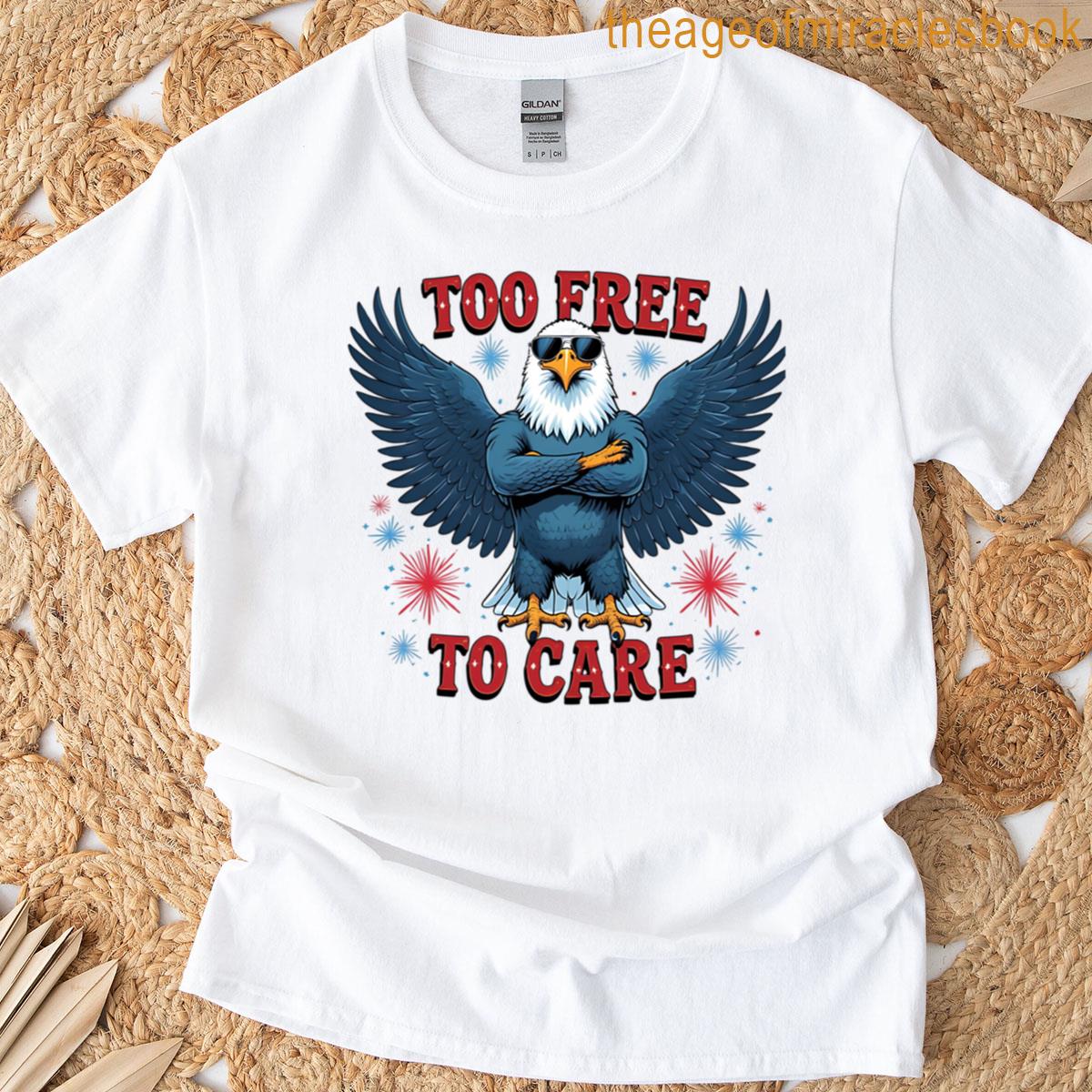 Too Free To Care Patriotic Bald Eagle 4th Of July Design Oversized T-shirt