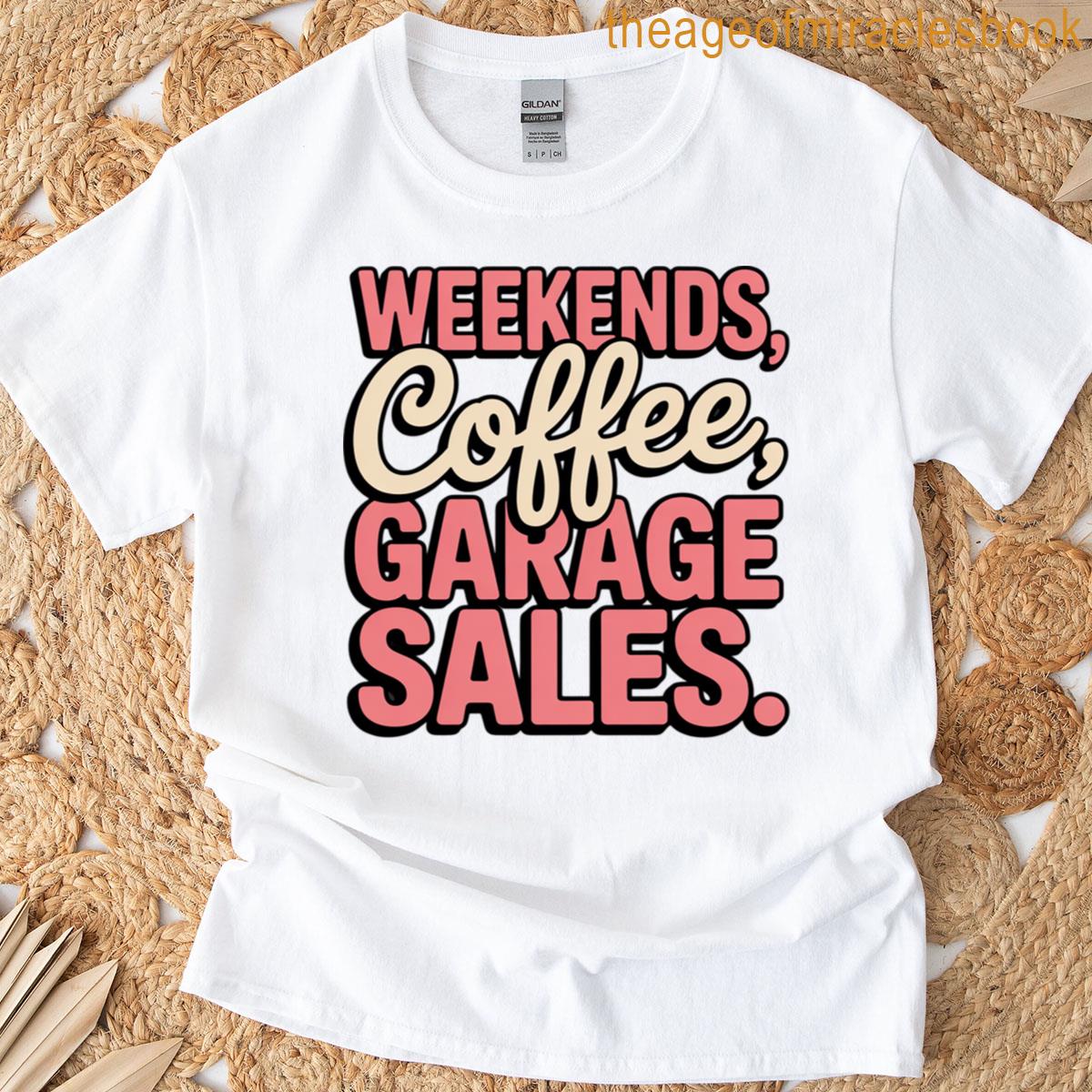 Weekends Coffee Garage Sales For Who Love Thrifting T-shirt