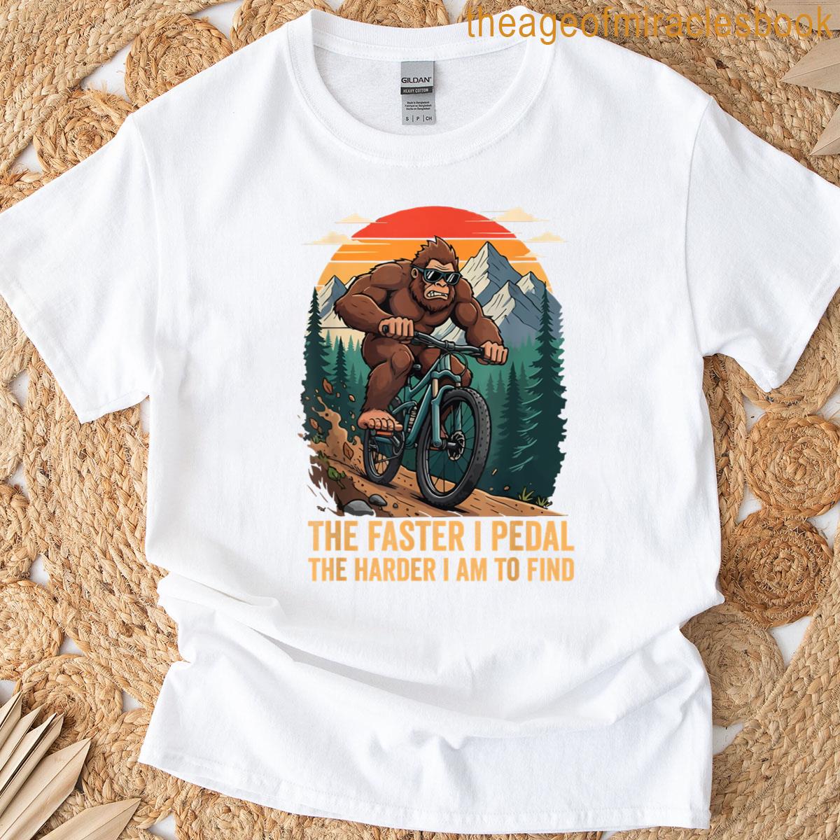 Sasquatch Bike Ride Harder Im To Find Funny Cryptid Cycling T-shirt