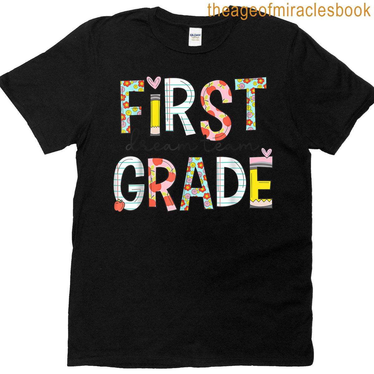 1st First Grade Dream Team Teacher Happy First Day Of School T-shirt