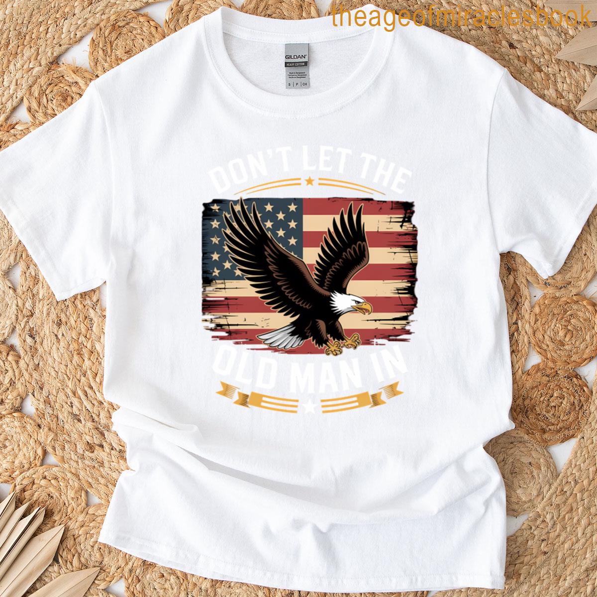 Dont Let Old Man American Flag T-shirt