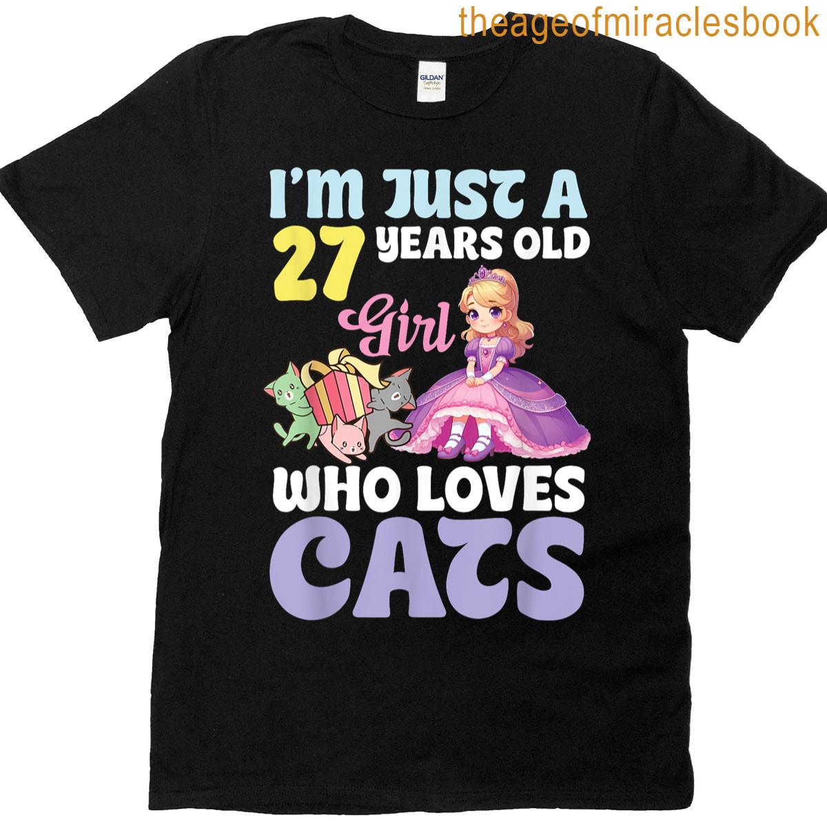 Im Just A 27 Years Old Girl Who Loves Cats Happy Birthday T-shirt