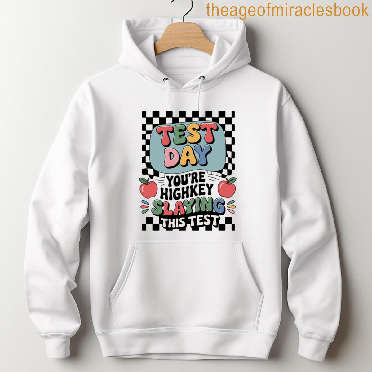 Alternative view of Youre Highkey Slaying This Test Day State Testing Teacher T-shirt