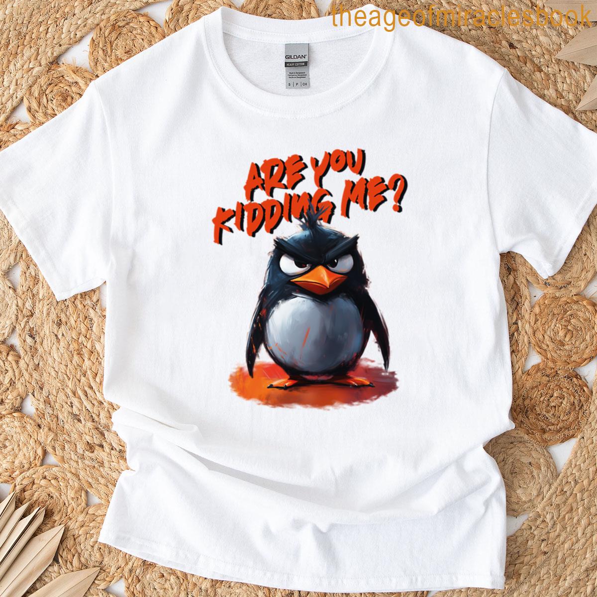 Funny Angry Penguin Are You Kidding Me Cartoon Sarcastic T-shirt
