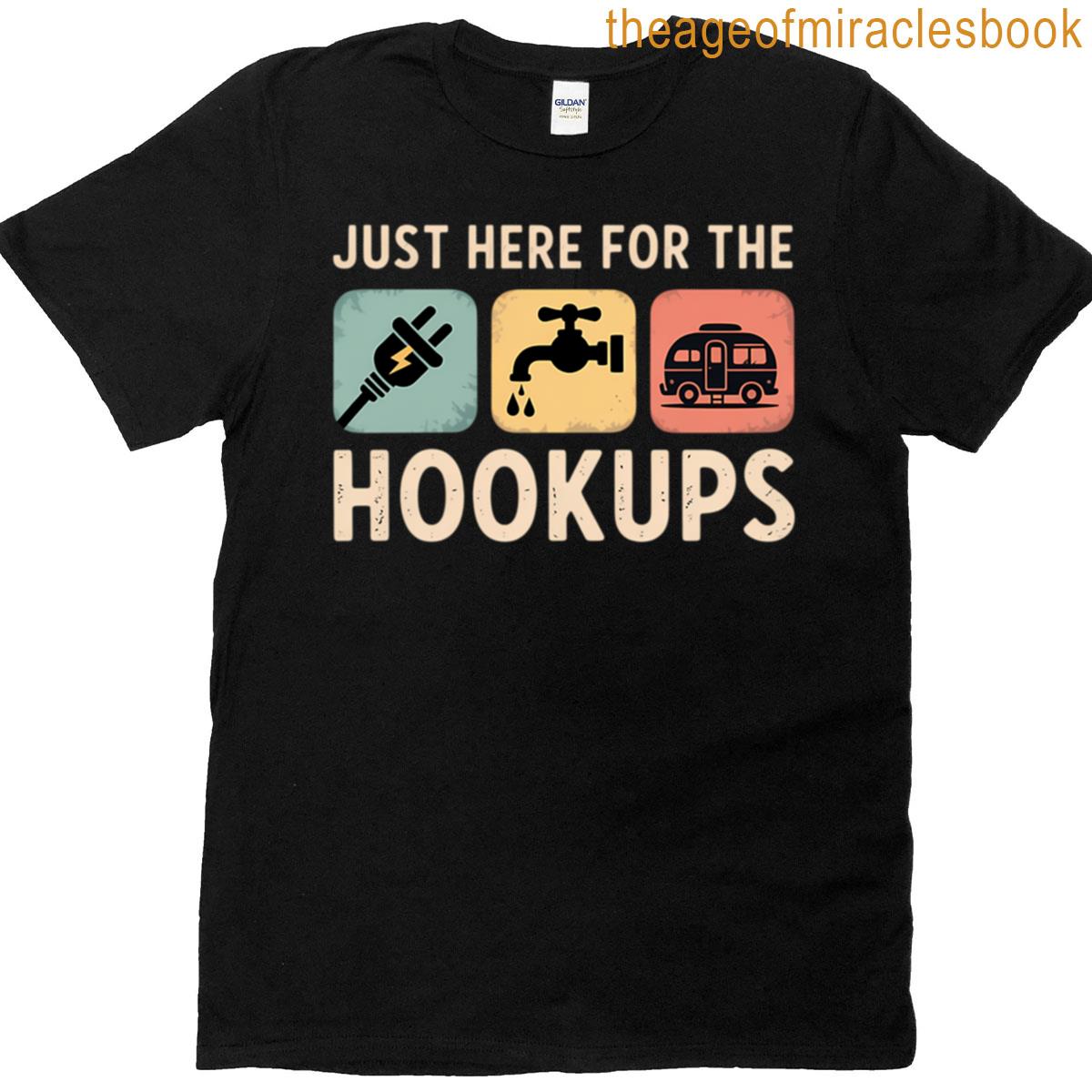Funny Im Just Here For The Hookups Camp Rv Camper Camping T-shirt