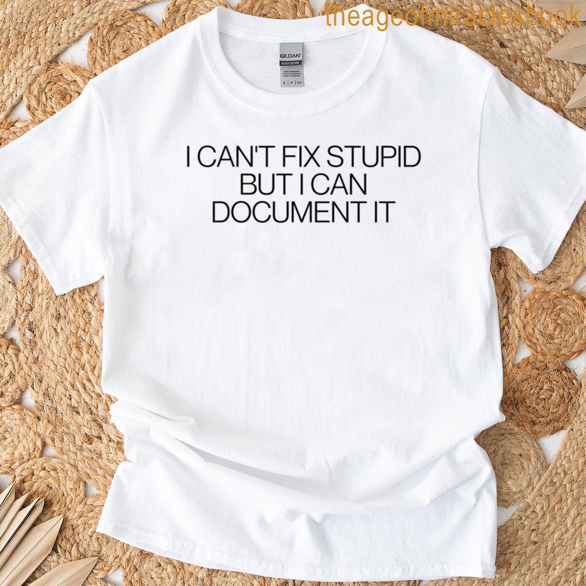 I Cant Fix Stupid But I Can Document It Nurse Stickerfunny Nursing Stickers Funny Psychology Nurse S T-shirt