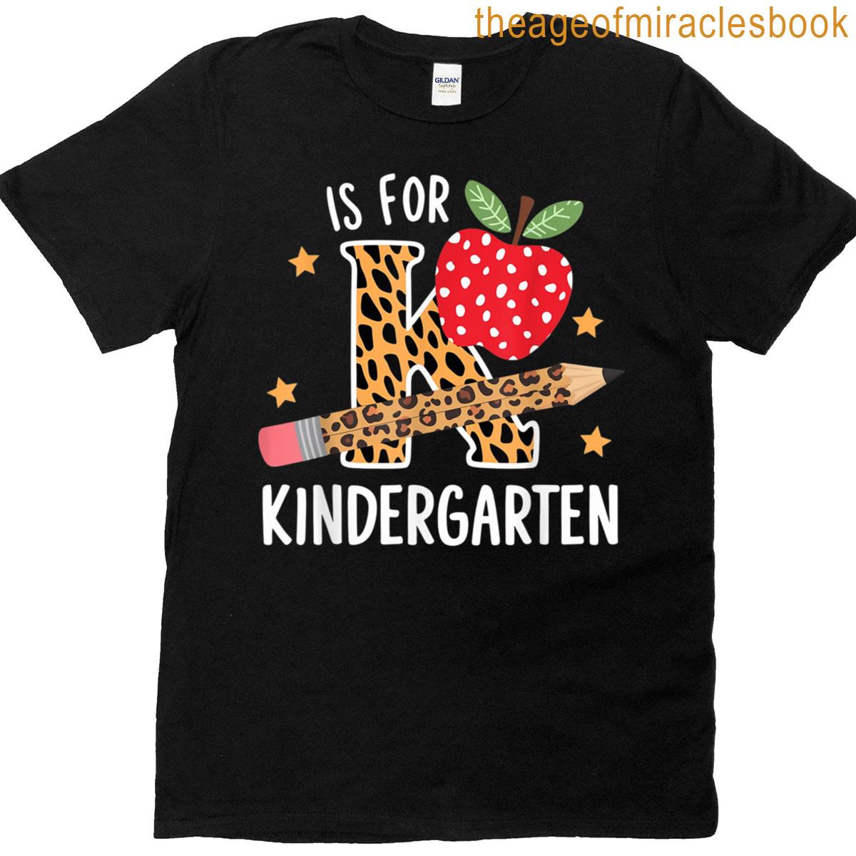 K Is For Kindergarten Teacher Leopard Back To School Kinder T-shirt