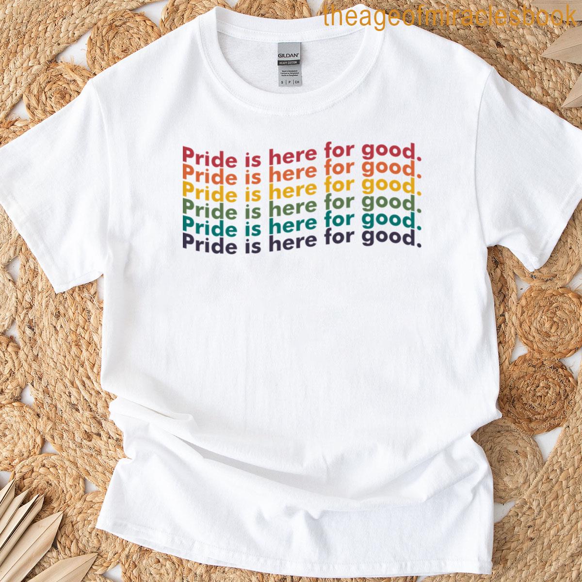 Pride Is Here For Good Lgbt T-shirt