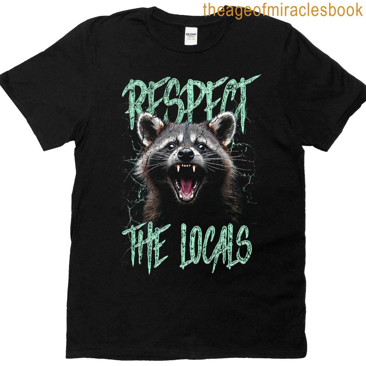 Respect The Locals Funny Raccoon Street Cat T-shirt
