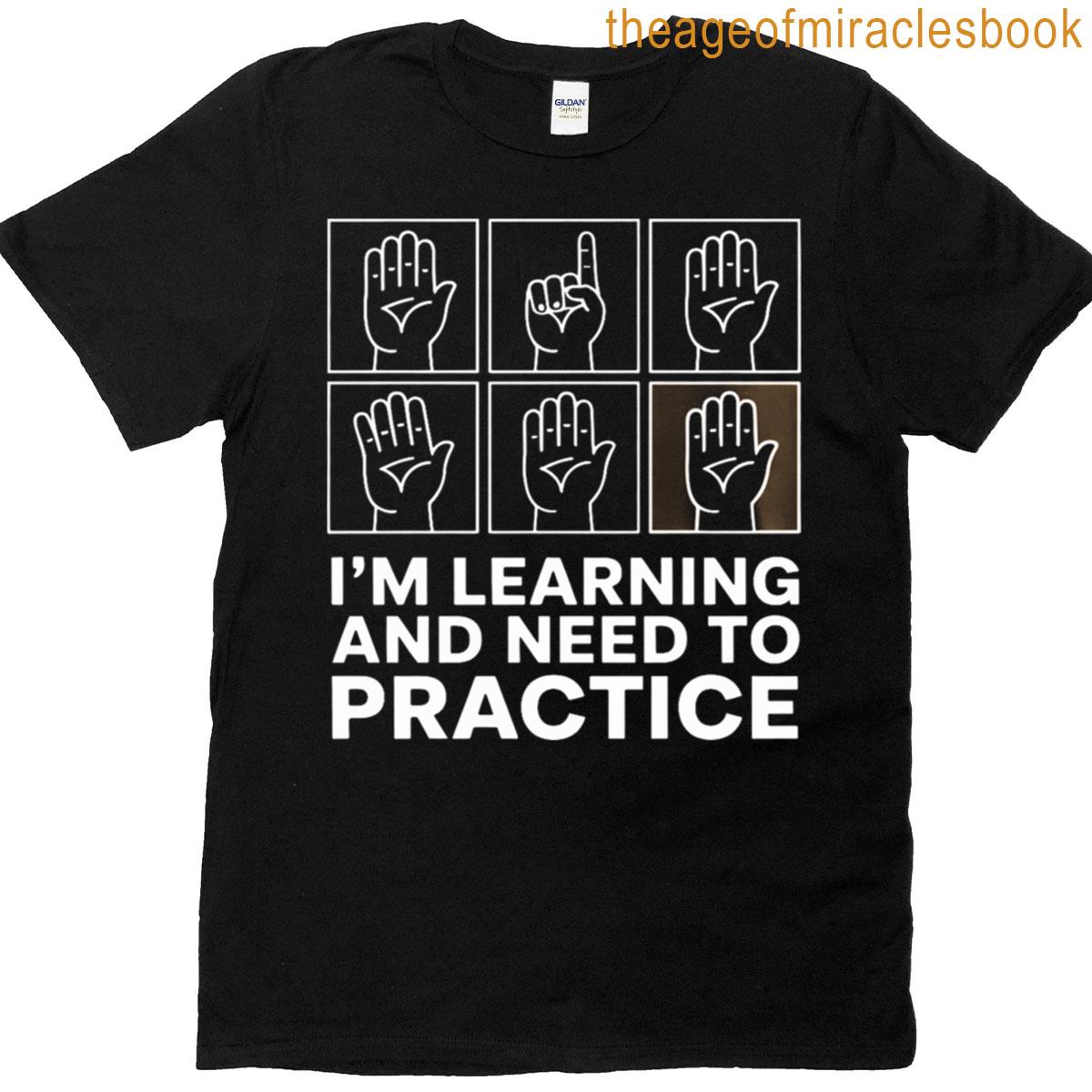Say Hi Im Learning Asl Sign Language T-shirt