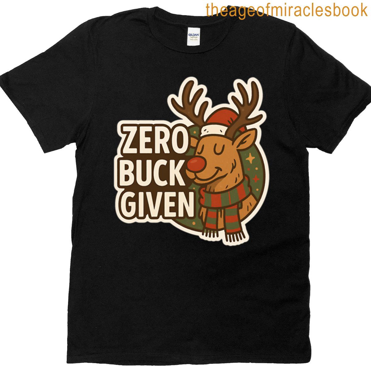 Zero Buck Given Funny Reindeer Christmas Sticker Sarcastic Holiday Decal T-shirt
