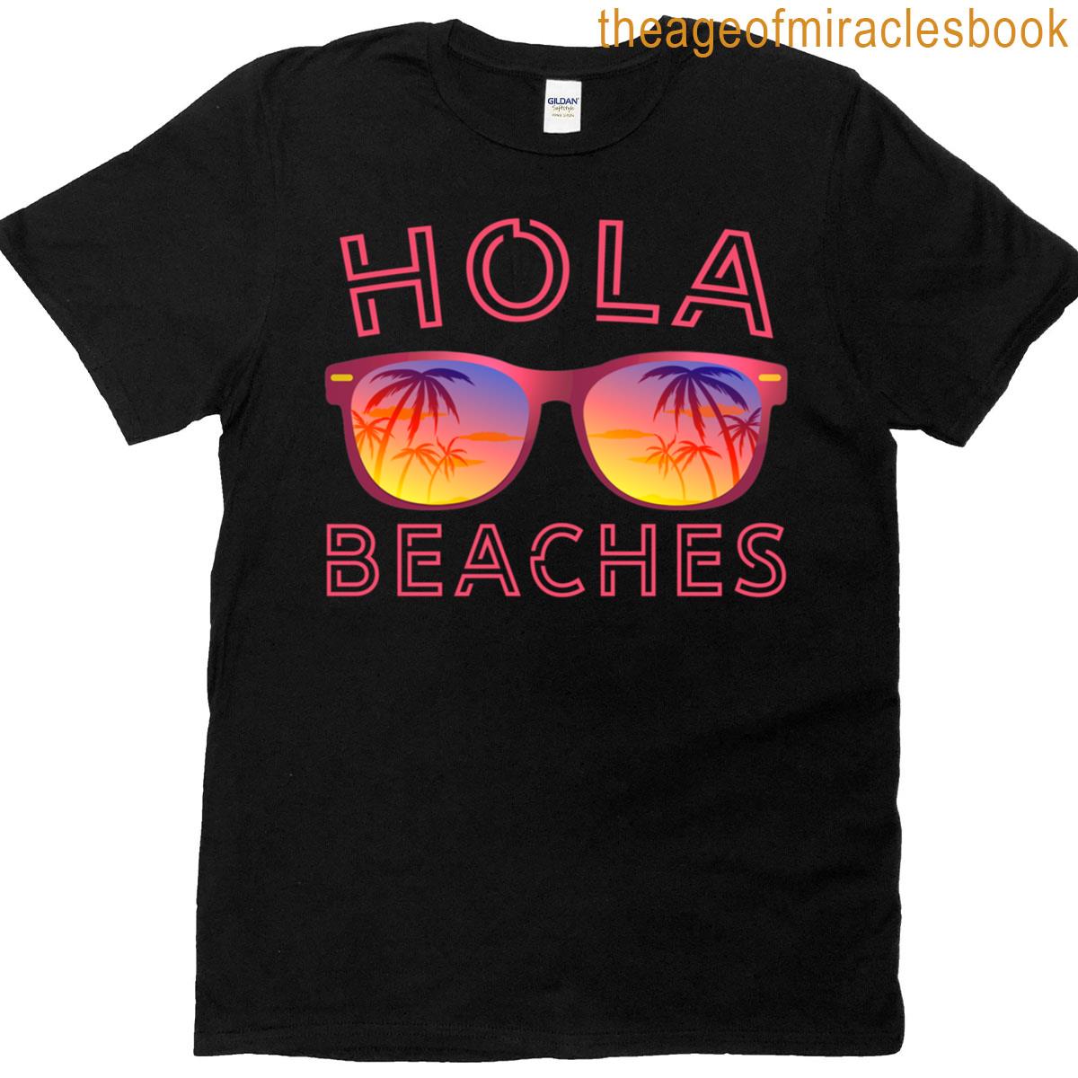 Hola Beaches Sunglasses Palm Tree Beach Summer Vacation T-shirt
