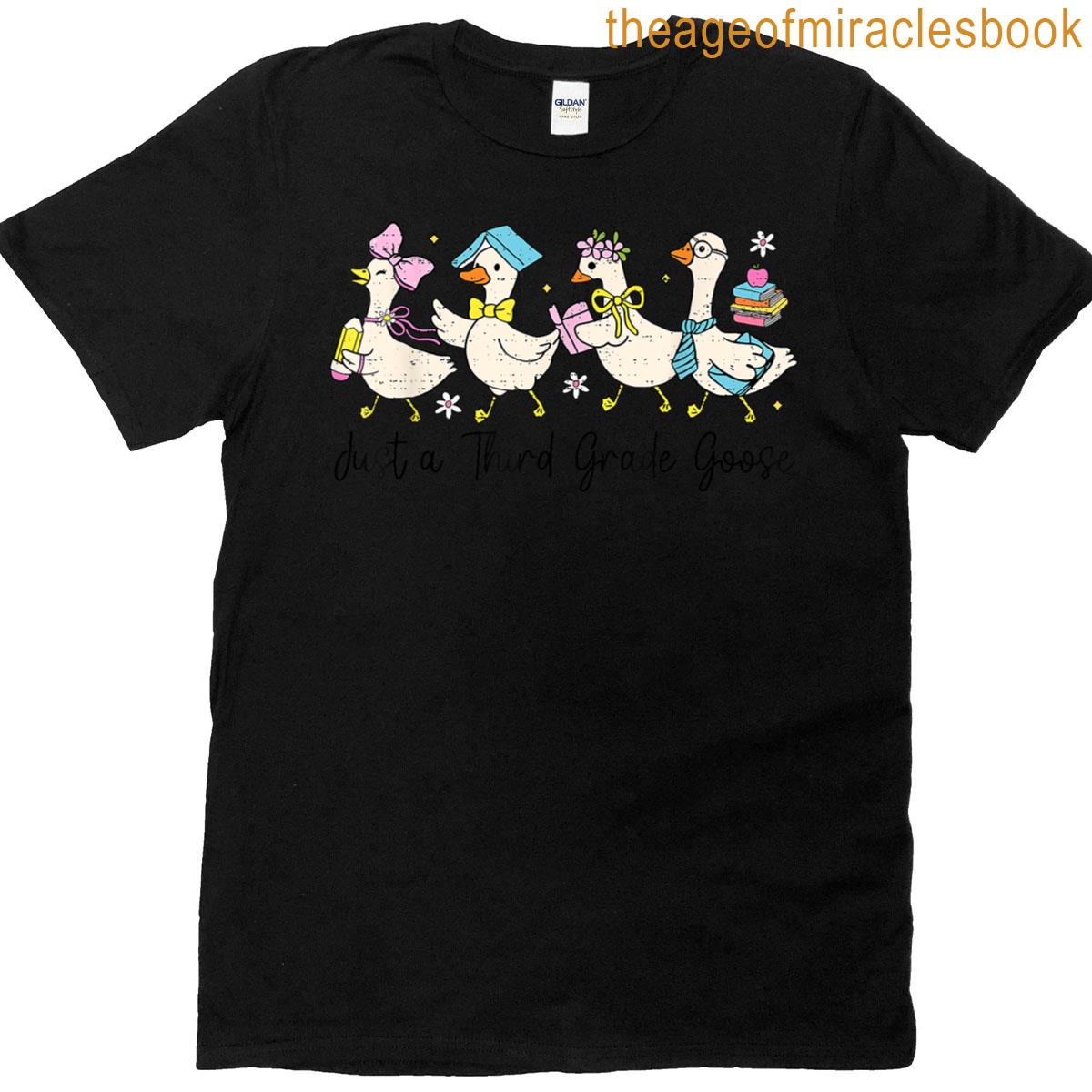Just A Third Grade Goose Back To School Cute 3rd Grade Girl T-shirt